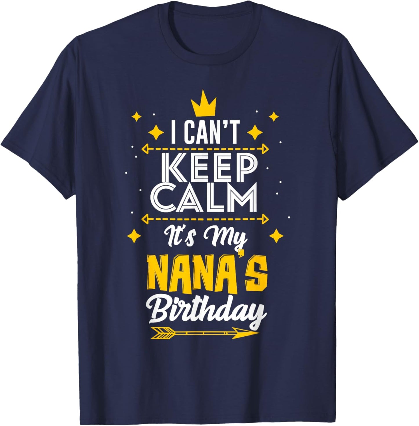 I Can't Keep Calm It's My Nana's Birthday Party T-Shirt - T-Shirt | Navy