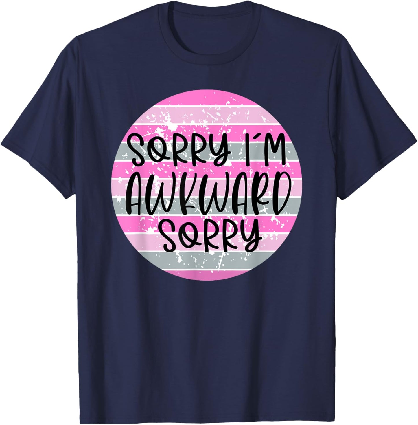 Sorry I'm Socially Awkward Funny Introvert T-Shirt - T-Shirt | Navy