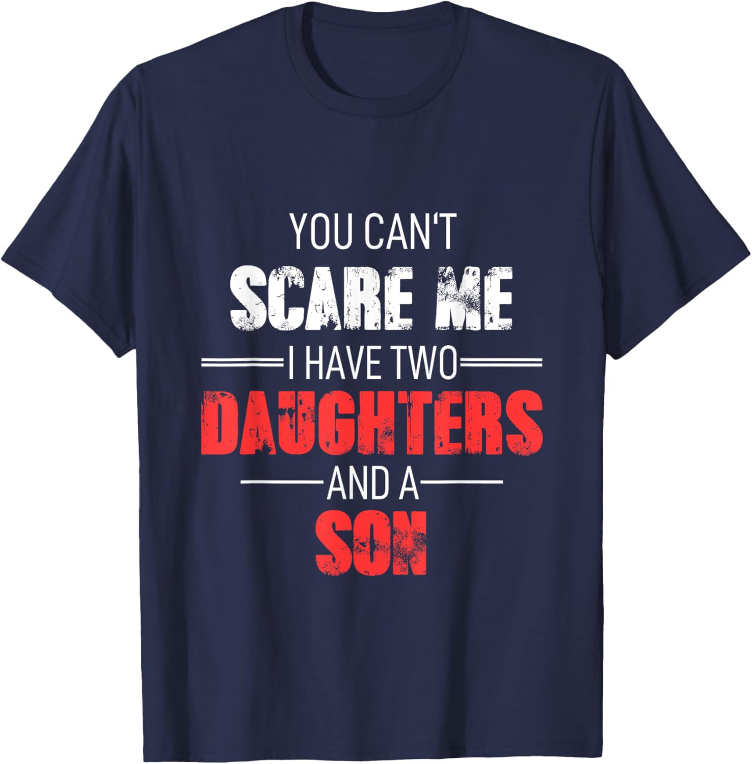 You Can´t Scare Me I Have 2 Daughters And A Son Adult T-Shirt - T-Shirt | Navy