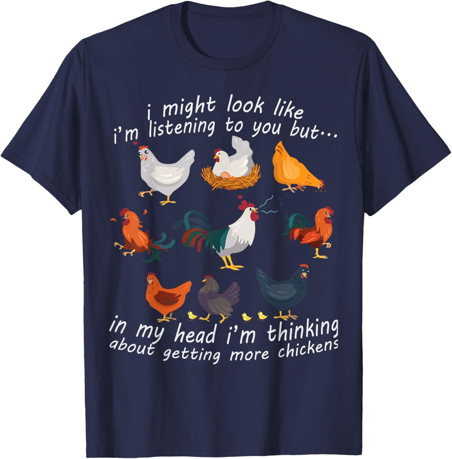 I Might Look Like I'm Listening To You Chicken T-Shirt - T-Shirt | Navy