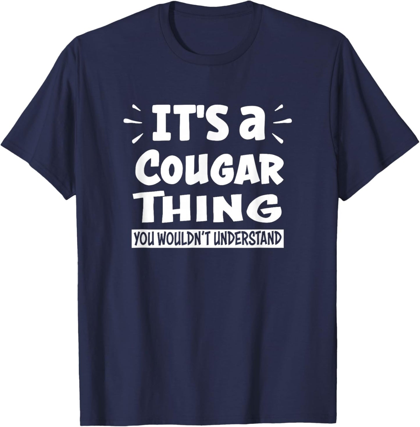 It's A Cougar Thing You Wouldn't Understand Aninal Lovers T-Shirt - T-Shirt | Navy