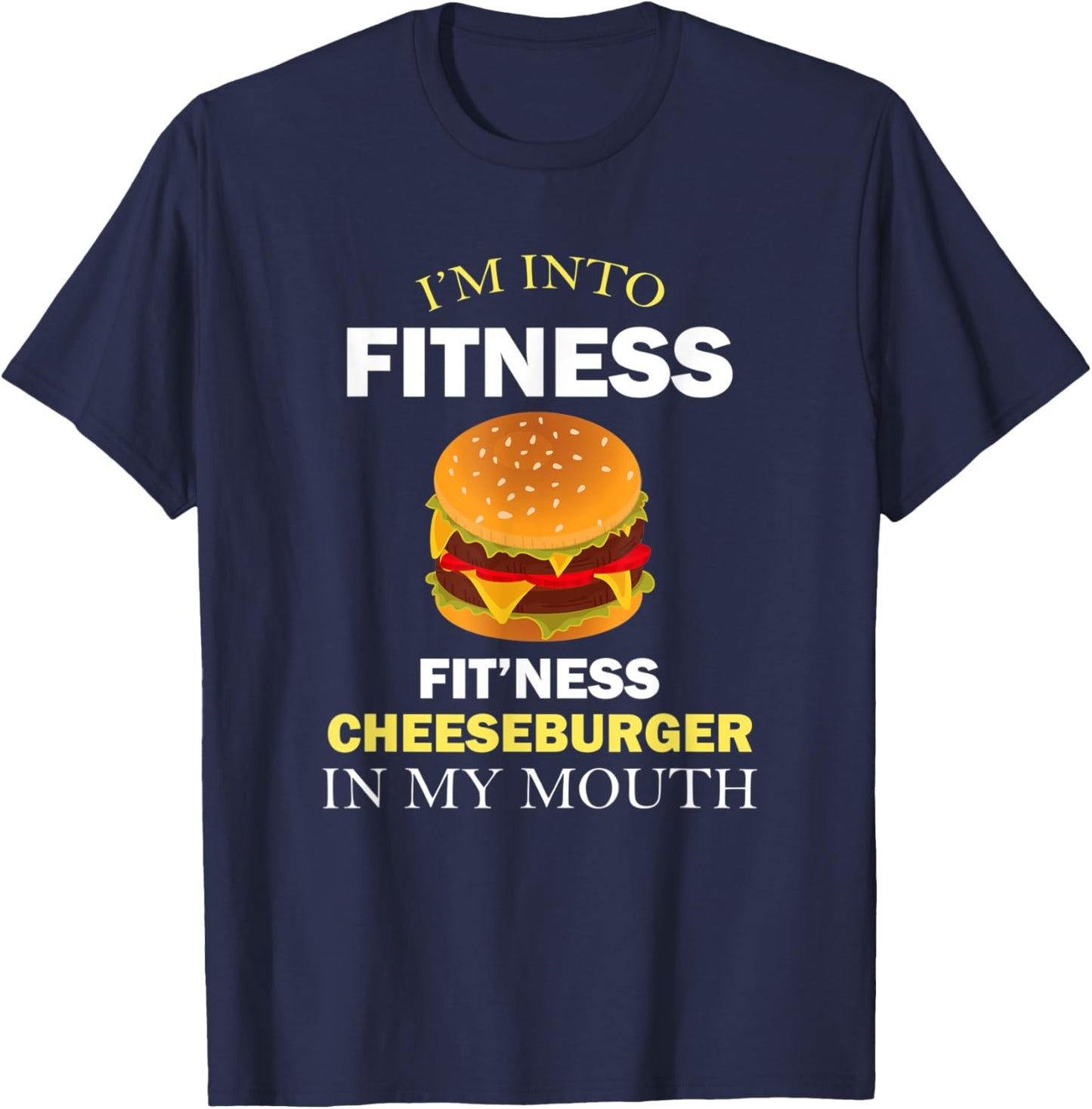 I'm Into Fitness Fit'ness Cheeseburger in My Mouth T-Shirt - T-Shirt | Navy
