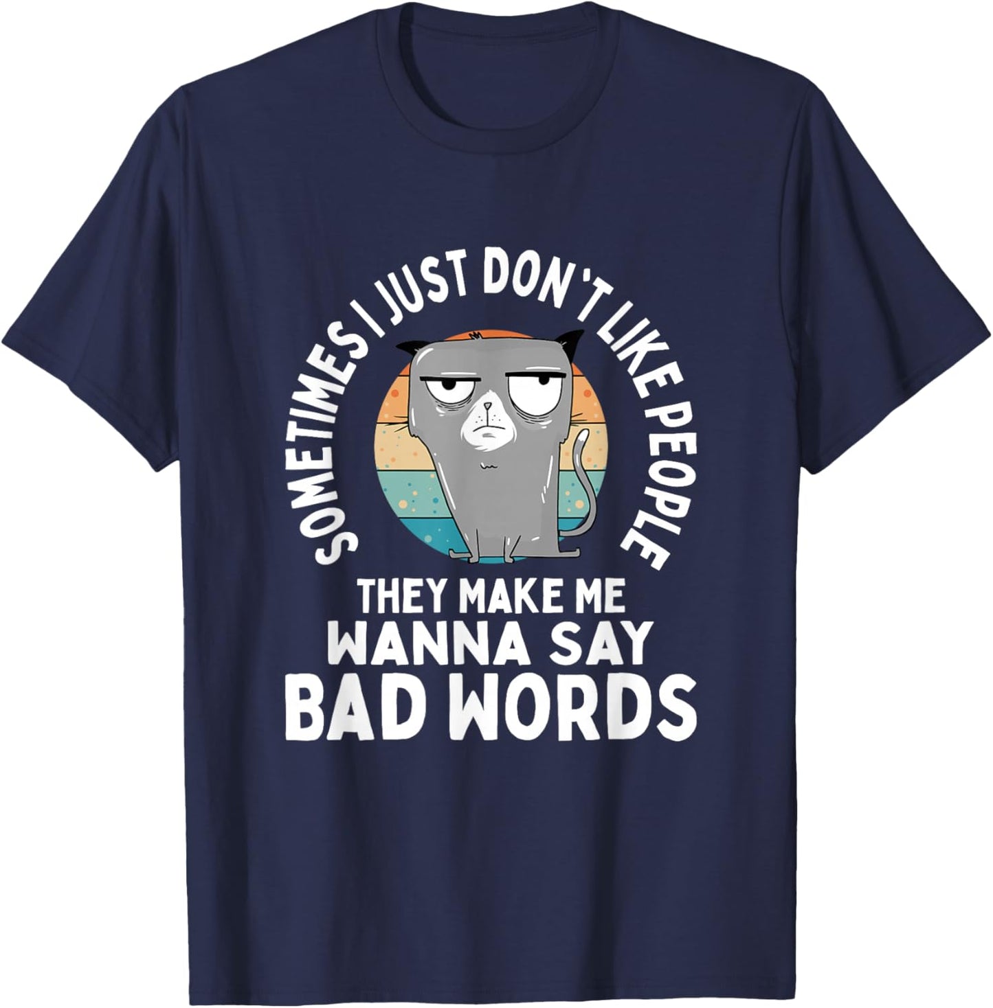 Don't People Like Forcing Me To Say Bad Words T-Shirt - T-Shirt | Navy