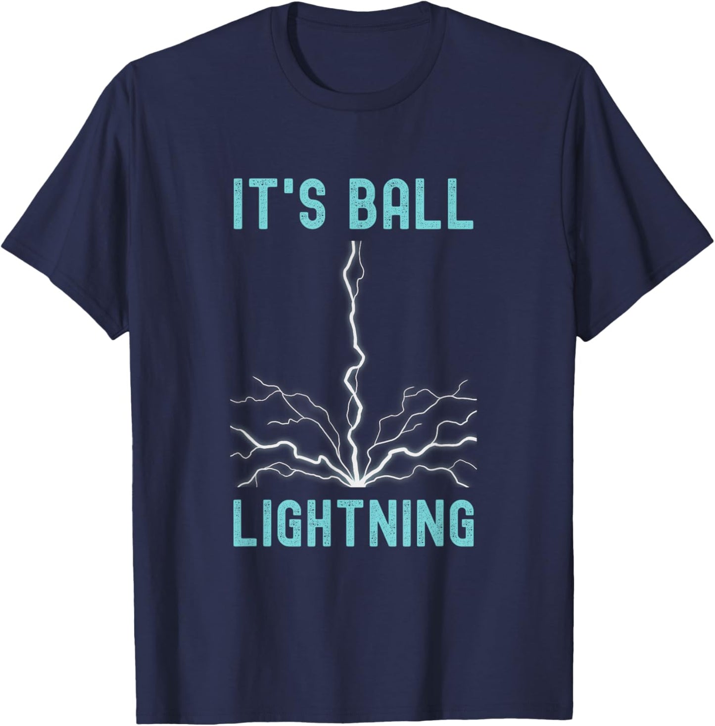 Funny It's Ball Lightning Meme T-Shirt - T-Shirt | Navy