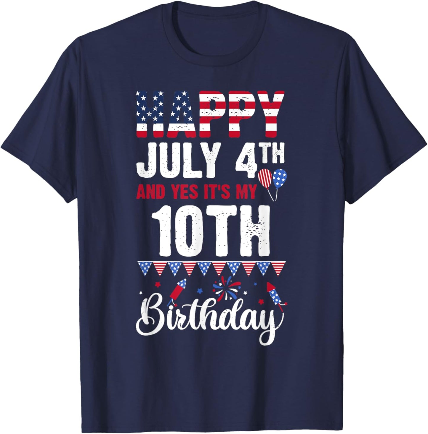 Happy July 4th And Yes It's My 10th Birthday American Flag T-Shirt - T-Shirt | Navy