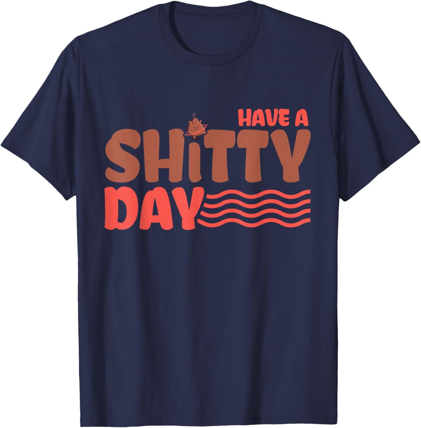 Have a crappy day T-Shirt - T-Shirt | Navy