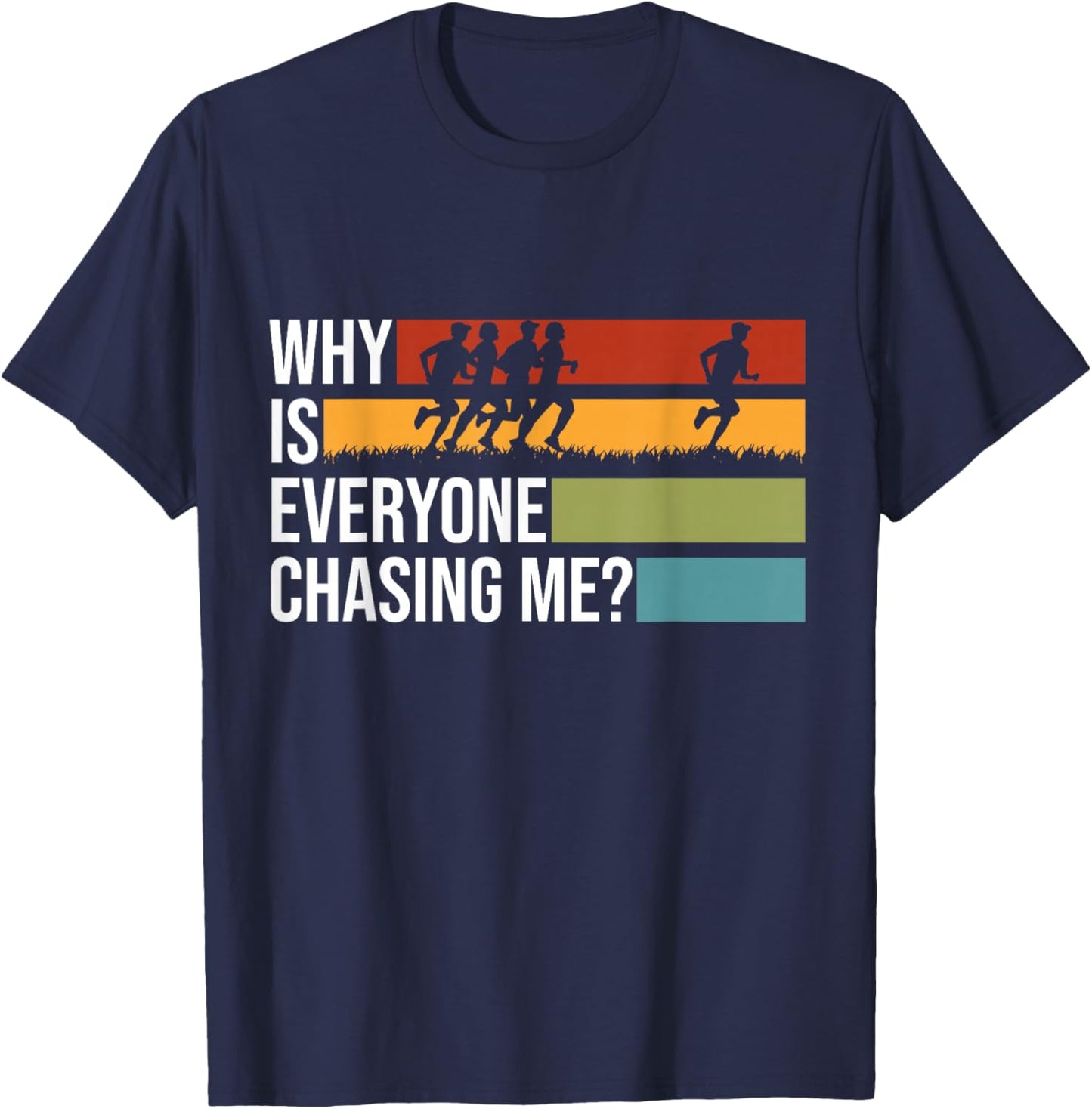 Why Is Everyone Chasing Me Track And Field XC Cross Country T-Shirt - T-Shirt | Navy