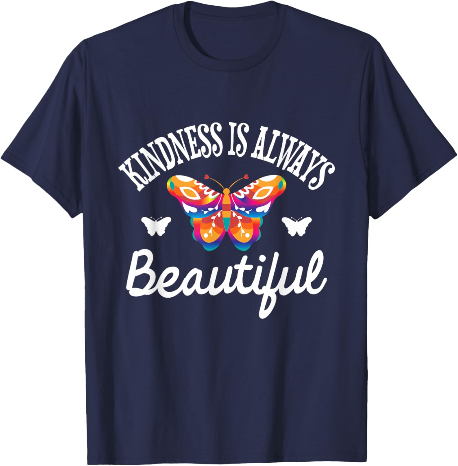 Kindness Is Always Beautiful - Butterfly Lover Butterflies T-Shirt - T-Shirt | Navy