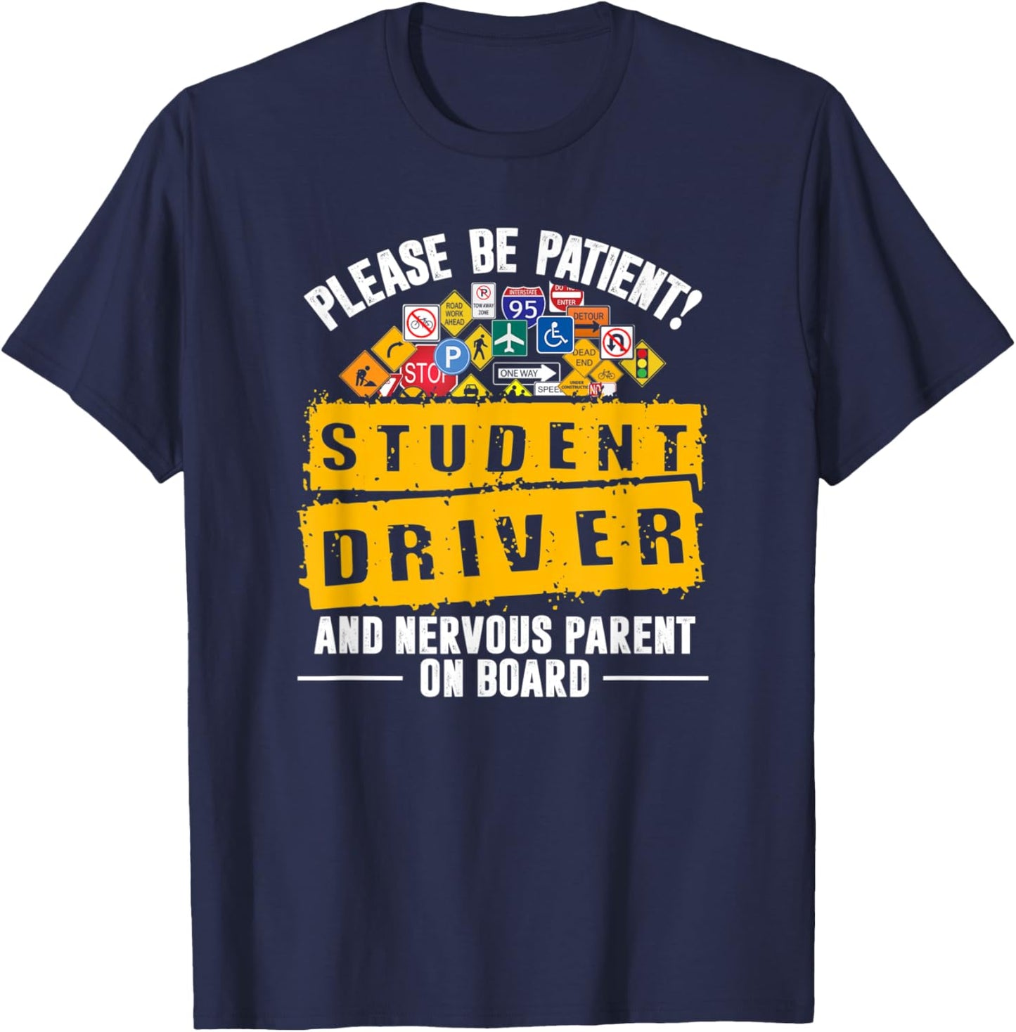 Be Patient Newbie Driving Nervous Parent On Board T-Shirt - T-Shirt | Navy