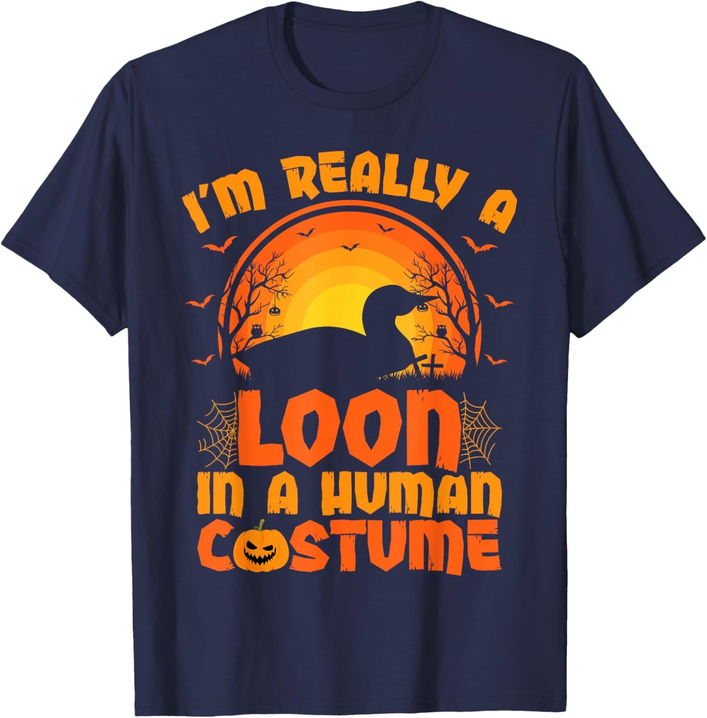 I'm Really A Loon In A Human Costume Loon Halloween T-Shirt - T-Shirt | Navy