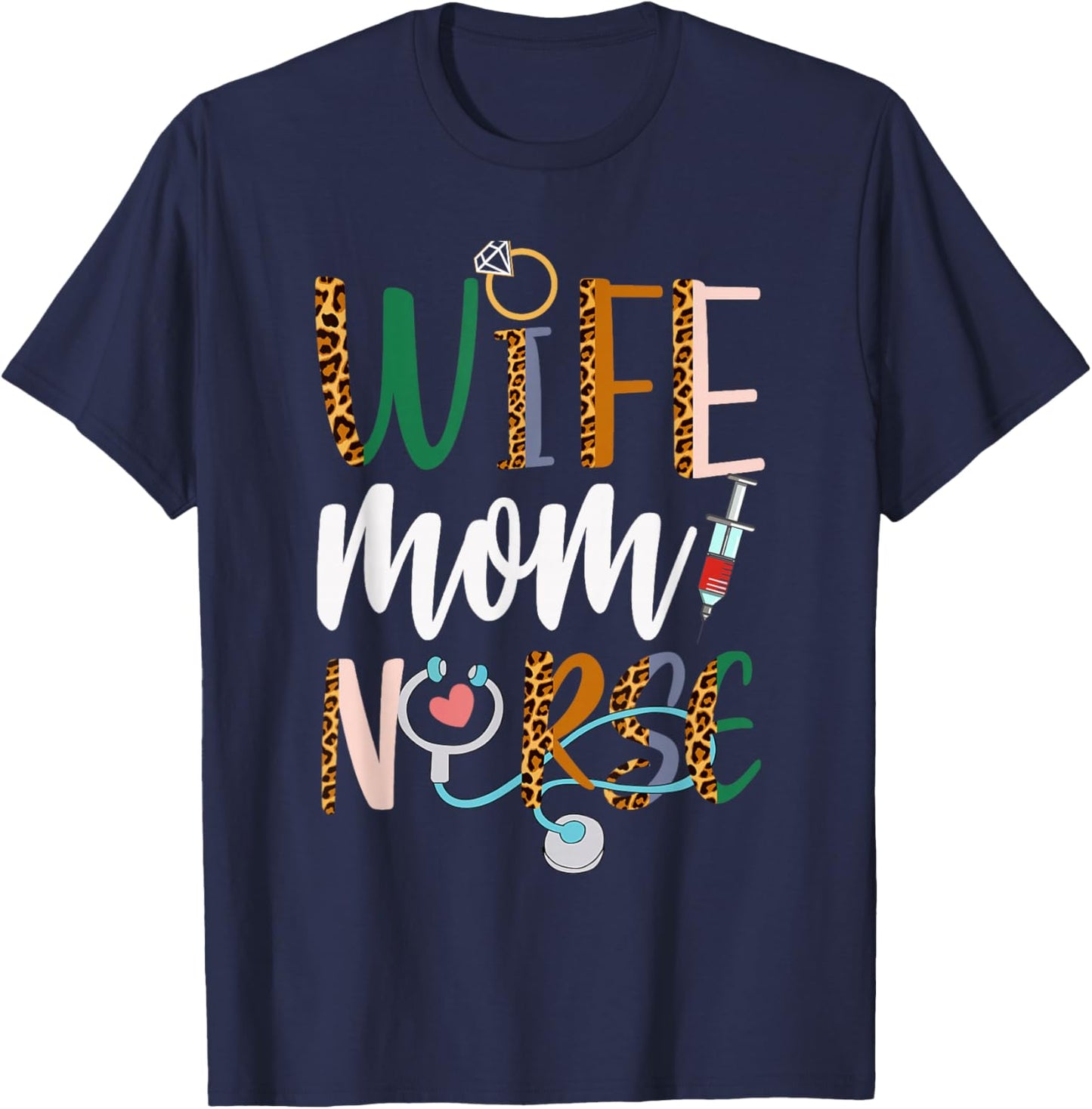Wife Mom Nurse RN LPN Mothers Day For Nurses T-Shirt - T-Shirt | Navy