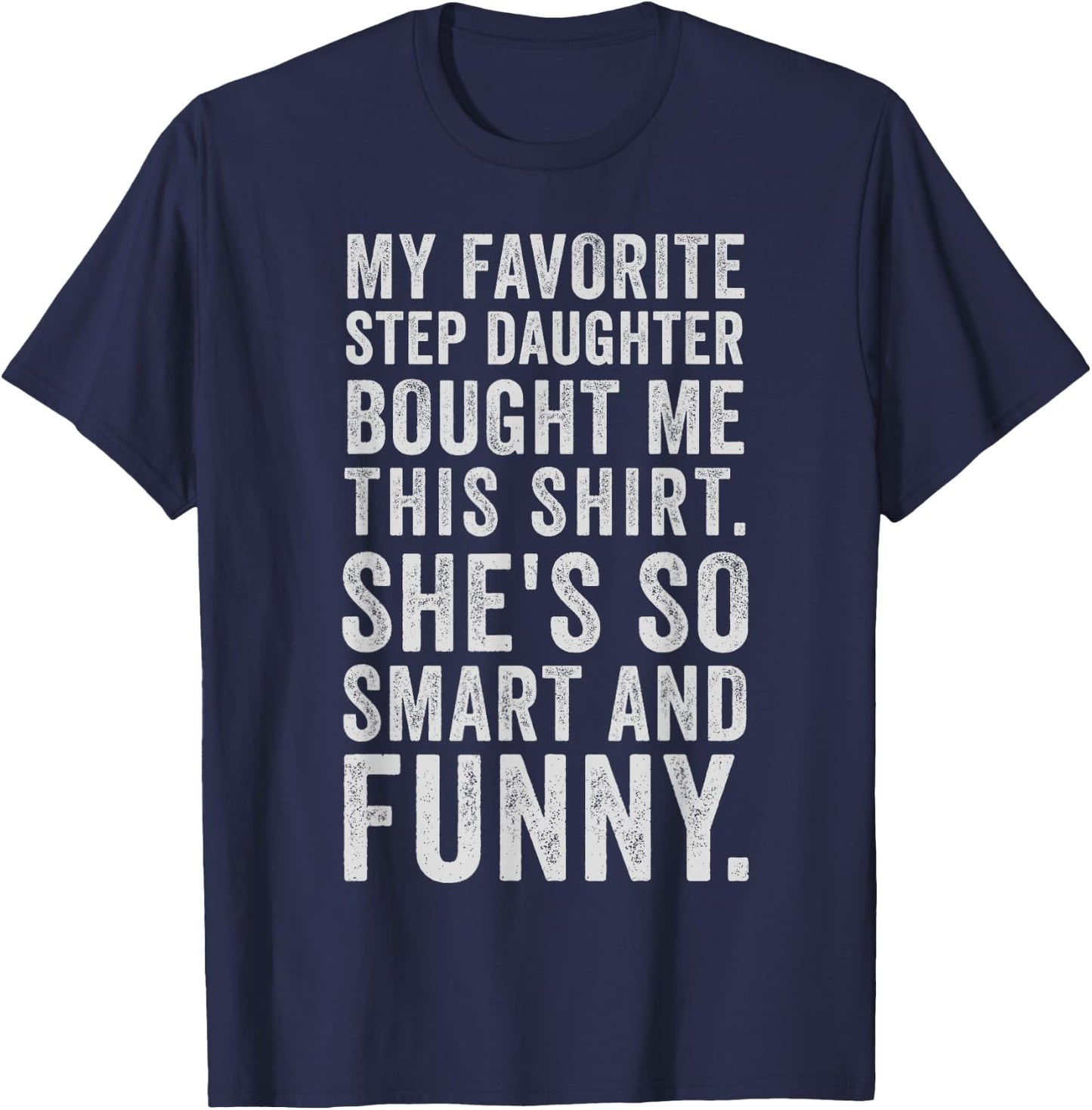 My Favorite Step Daughter Bought Me This Funny Step Father T-Shirt - T-Shirt | Navy