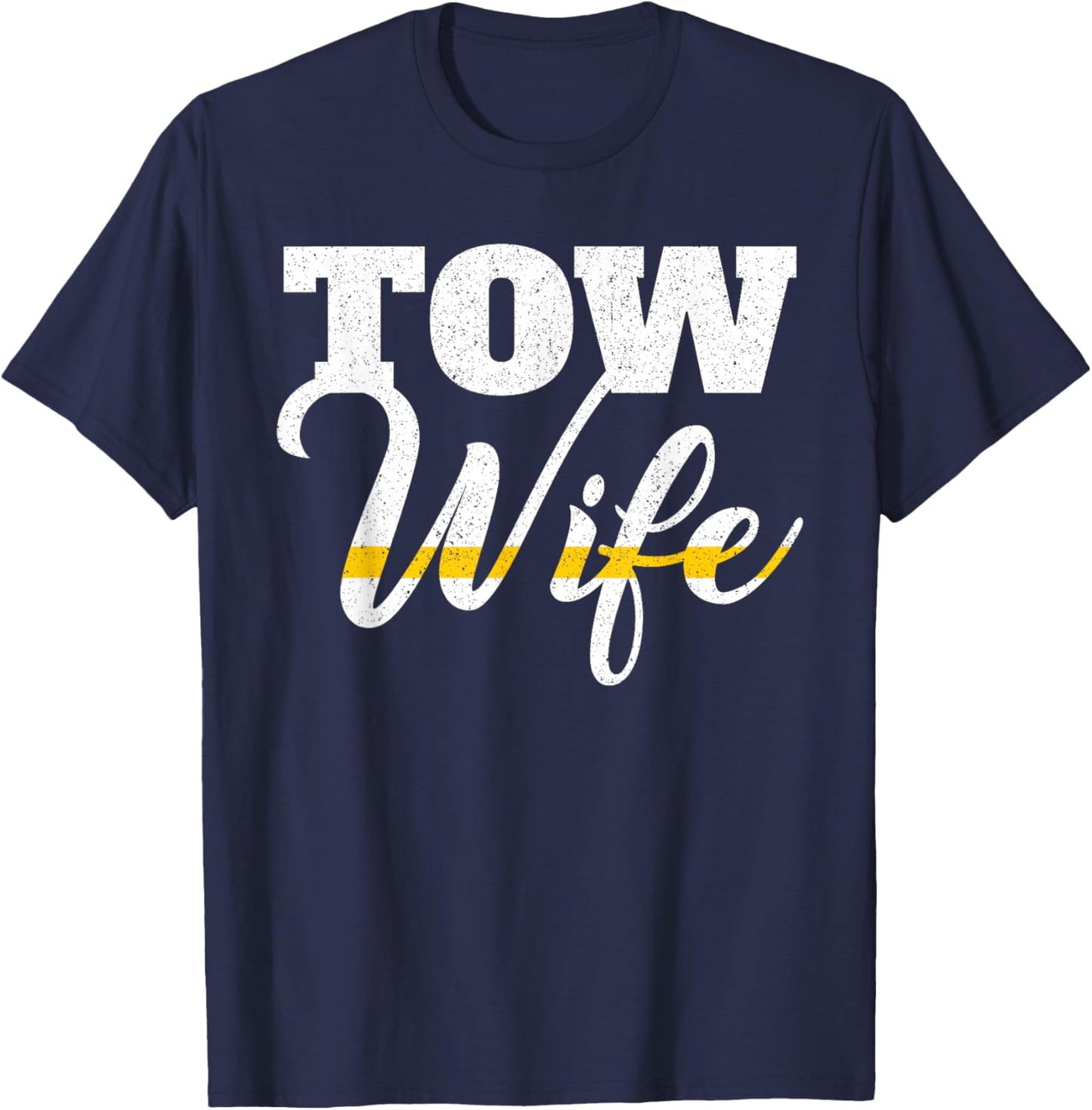 Tow Truck Driver Wrecker Breakdown Recovery - Tow Wife T-Shirt - T-Shirt | Navy