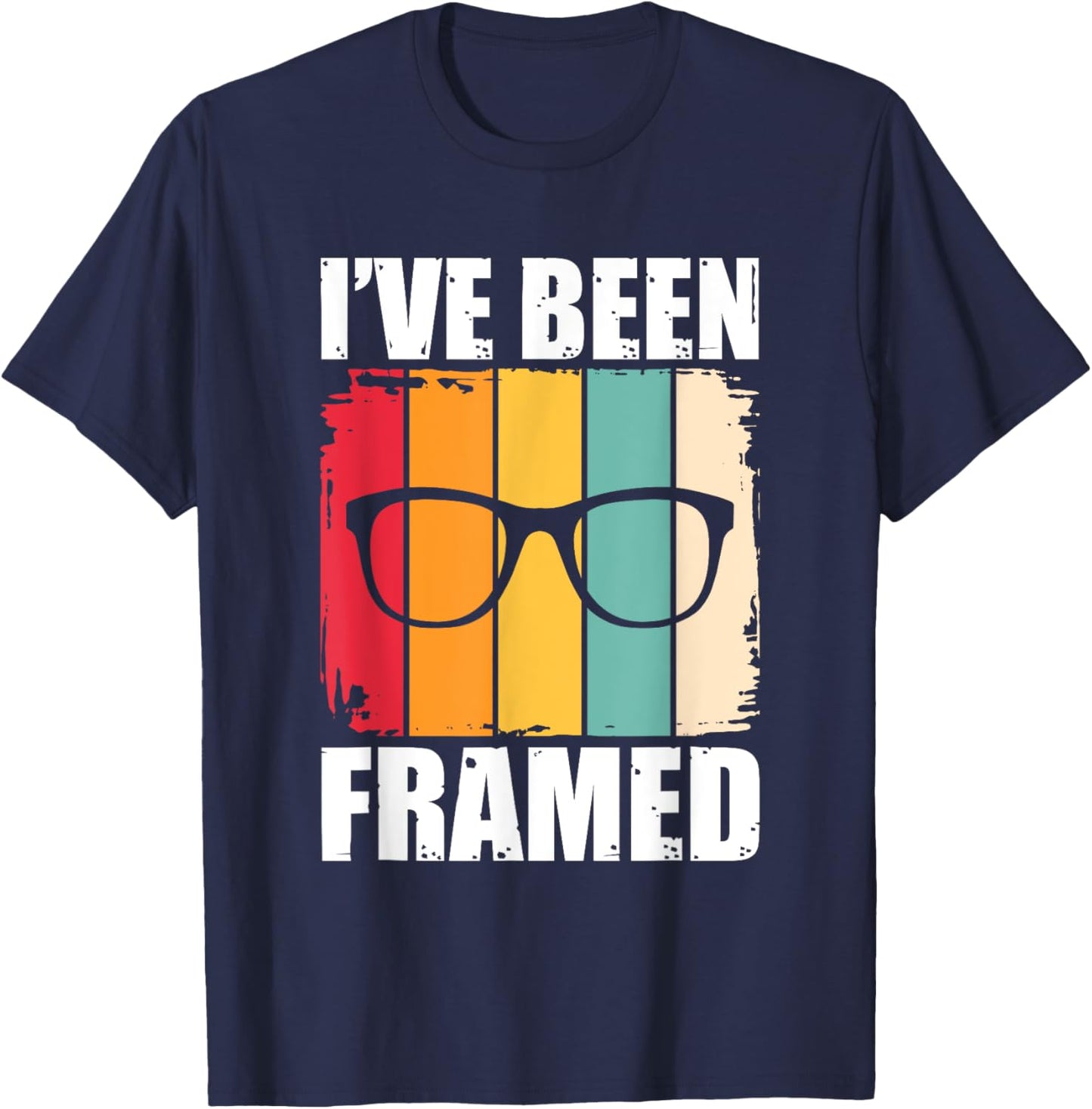 I've Been Framed – Ophthalmologist Lens Maker Eye Doctor T-Shirt - T-Shirt | Navy