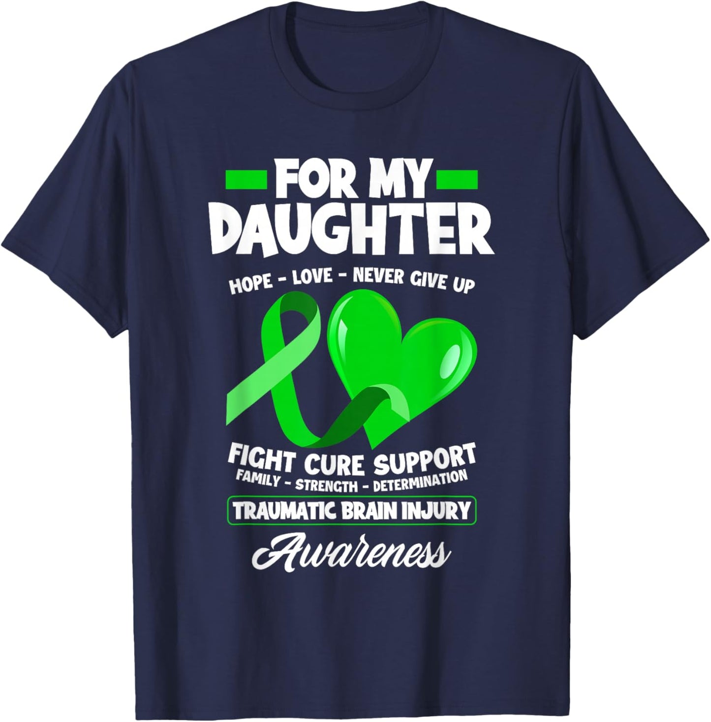 I Wear Green For My Daughter TBI Brain Injury Awareness T-Shirt - T-Shirt | Navy