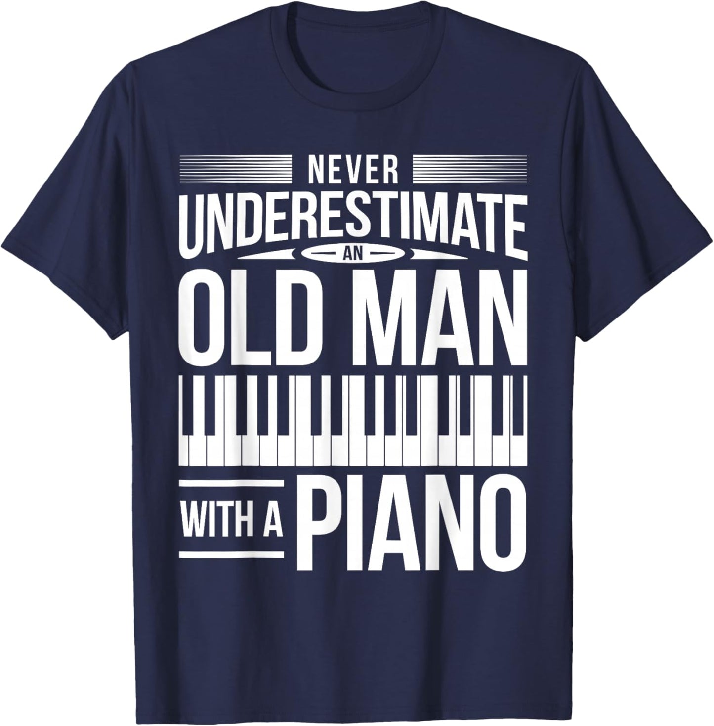 Piano Pianio Piano Player Grandpa Father Musician I Old Man T-Shirt - T-Shirt | Navy