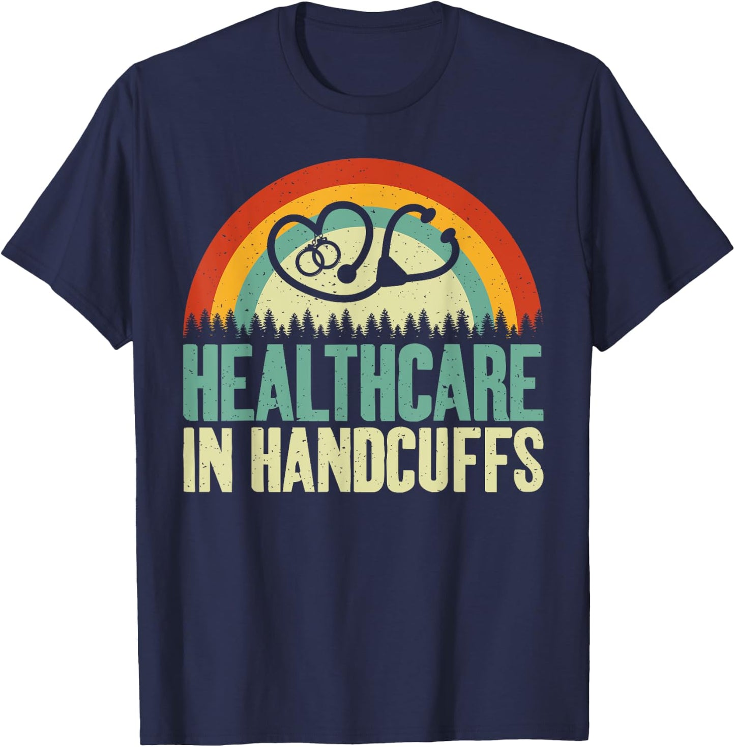 Healthcare in Handcuffs Correctional Nurse , Small, Black T-Shirt - T-Shirt | Navy