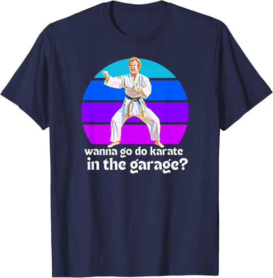 Step Brothers Movie, You Want to Go Karate in The Garage T-Shirt - T-Shirt | Navy