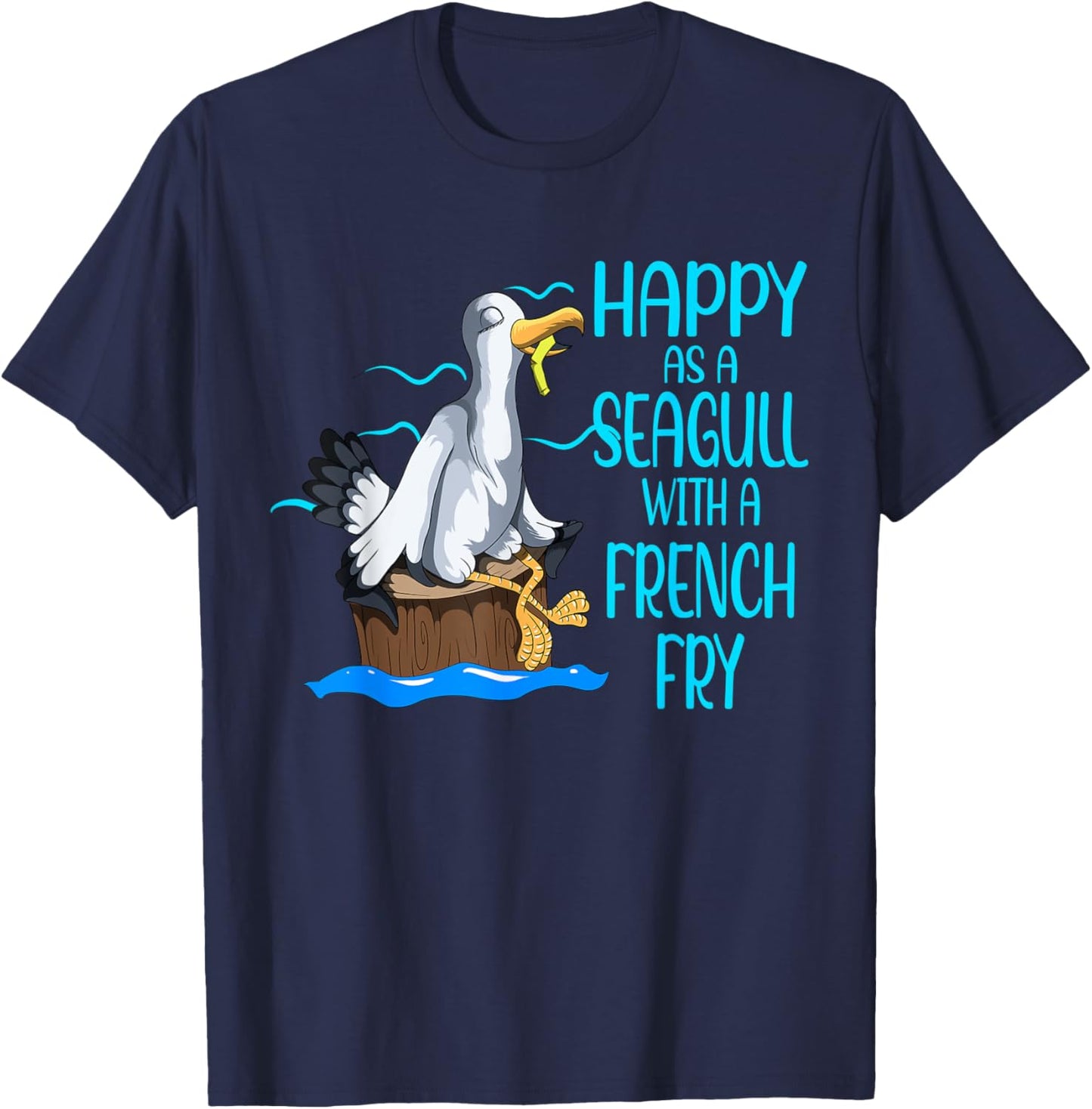 Happy As A Seagull With A French Fry Seagulls Harbor T-Shirt - T-Shirt | Navy