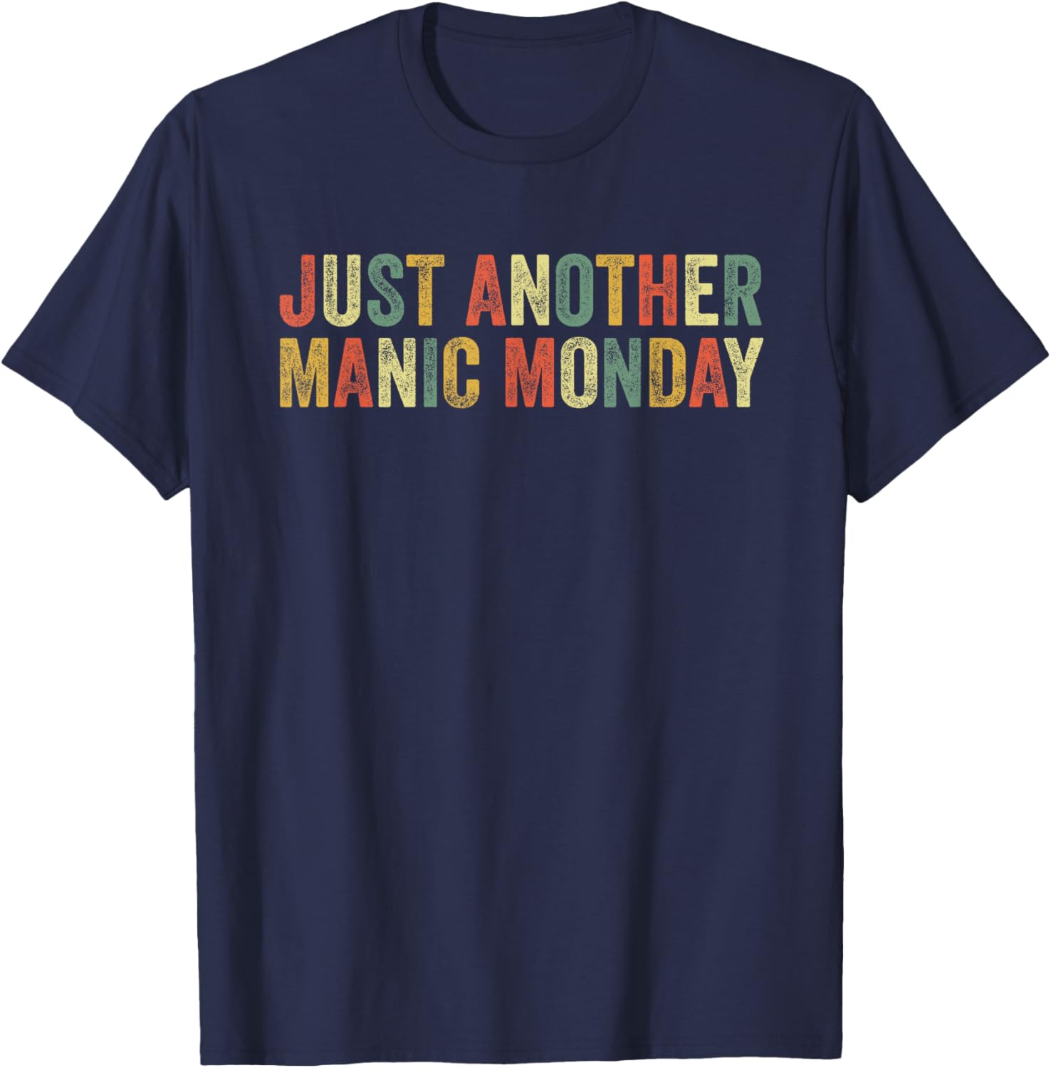 Just Another Manic Monday Meme Joke Funny Weekend Lover T-Shirt - T-Shirt | Navy