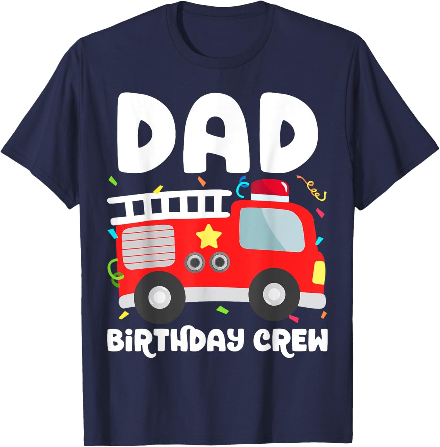 Dad Birthday Crew Fire Truck Party Firefighter Daddy Papa T-Shirt - T-Shirt | Navy