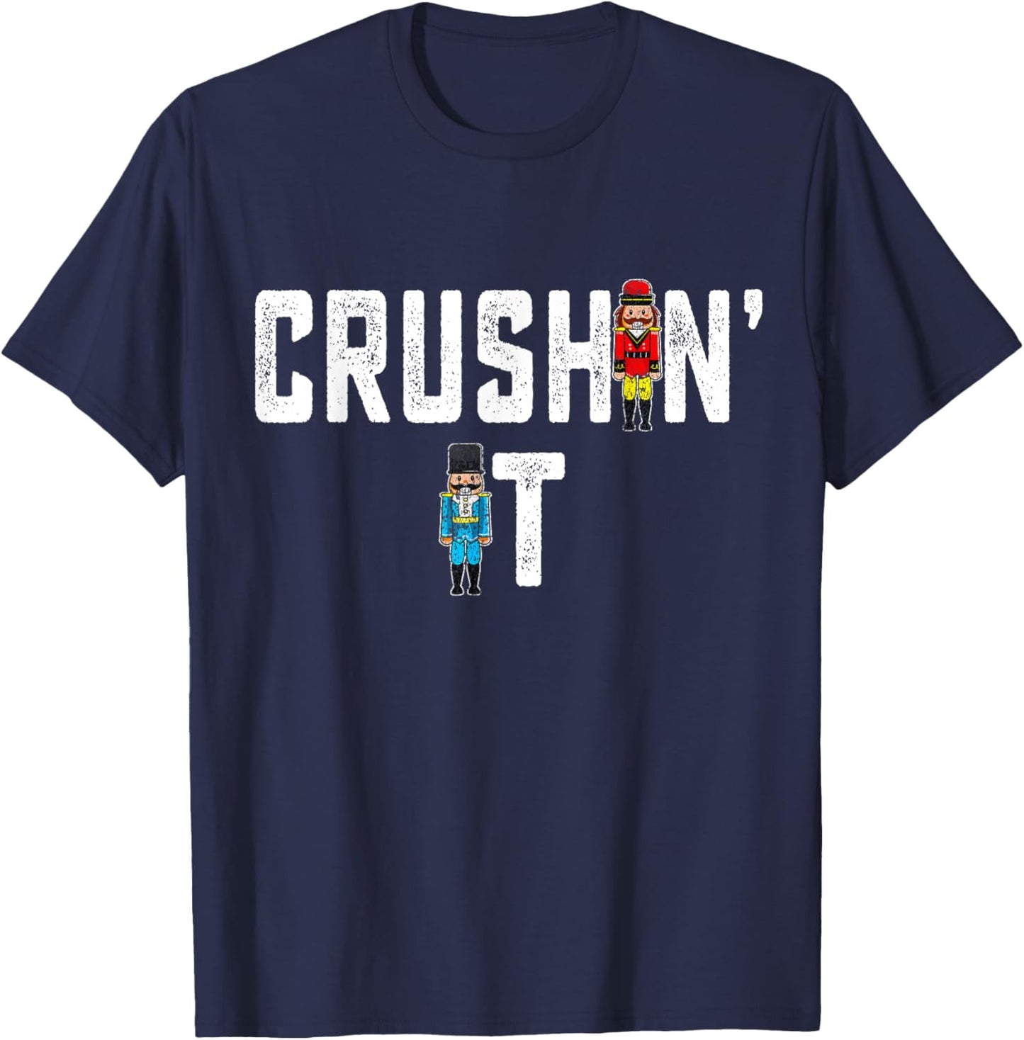 Crushin It Nutcracker Funny Nut Cracker Christmas Women Girl T-Shirt - T-Shirt | Navy