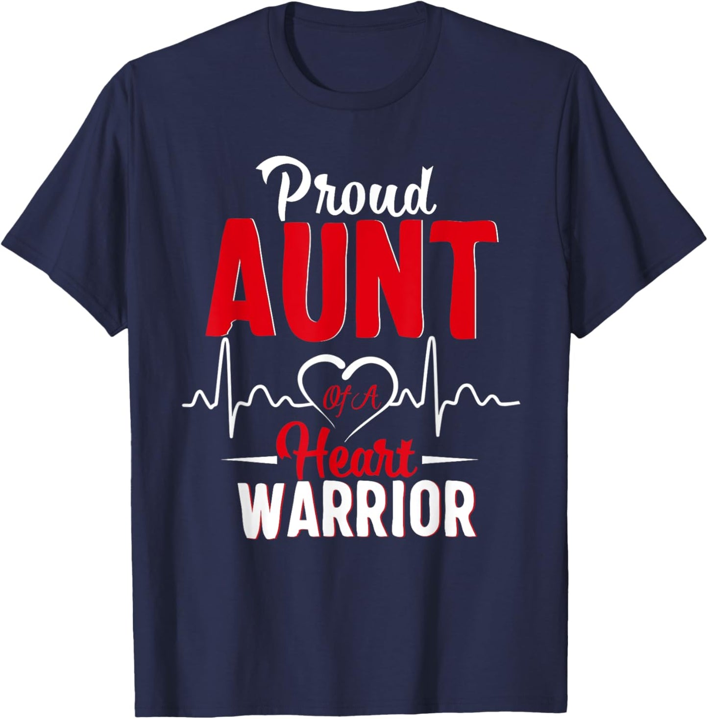 Proud Aunt of a Heart Warrior CHD Awareness gift T-Shirt - T-Shirt | Navy