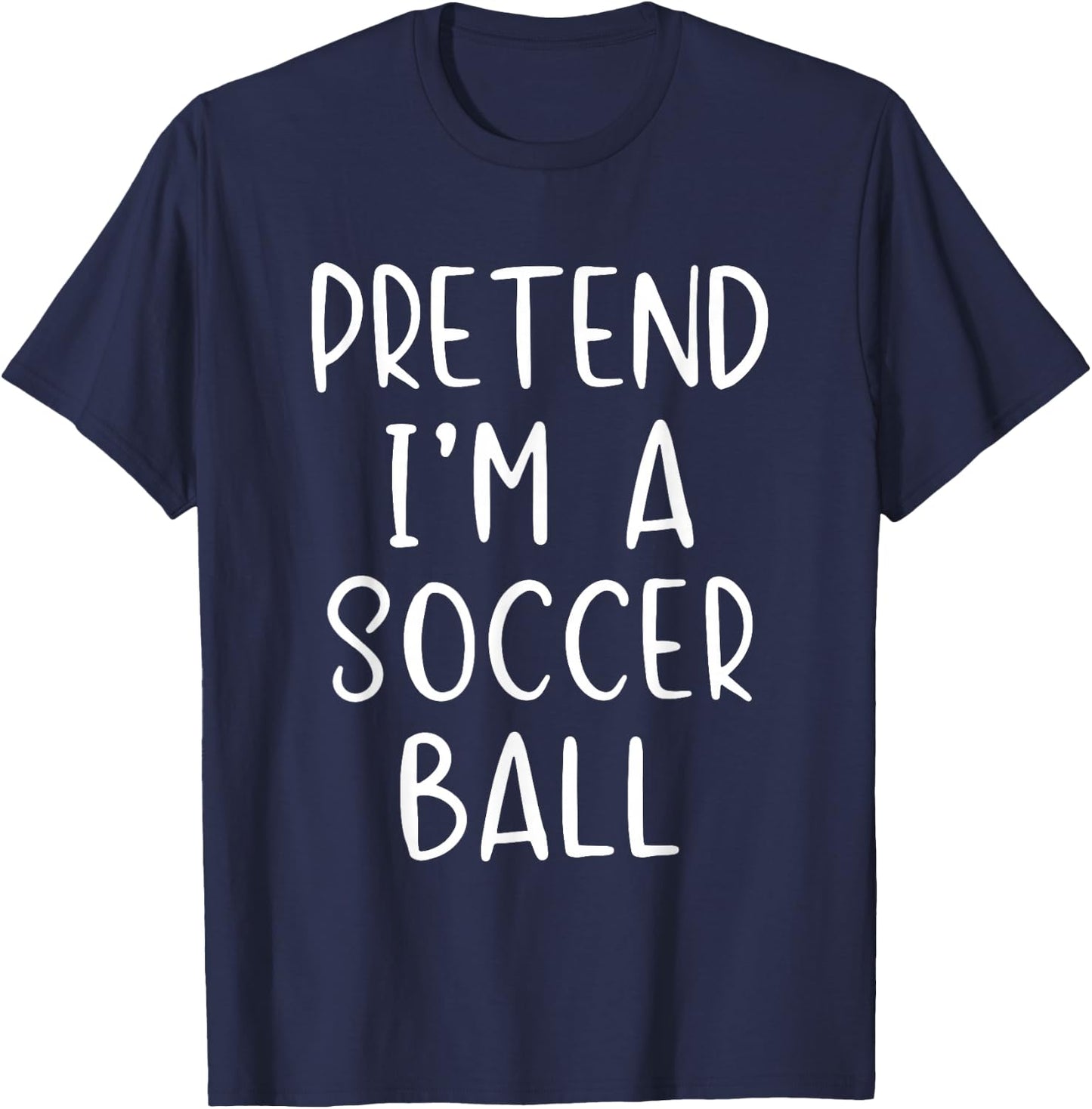 Pretend I'm A Soccer Ball Costume Halloween Simple Adult Kid T-Shirt - T-Shirt | Navy