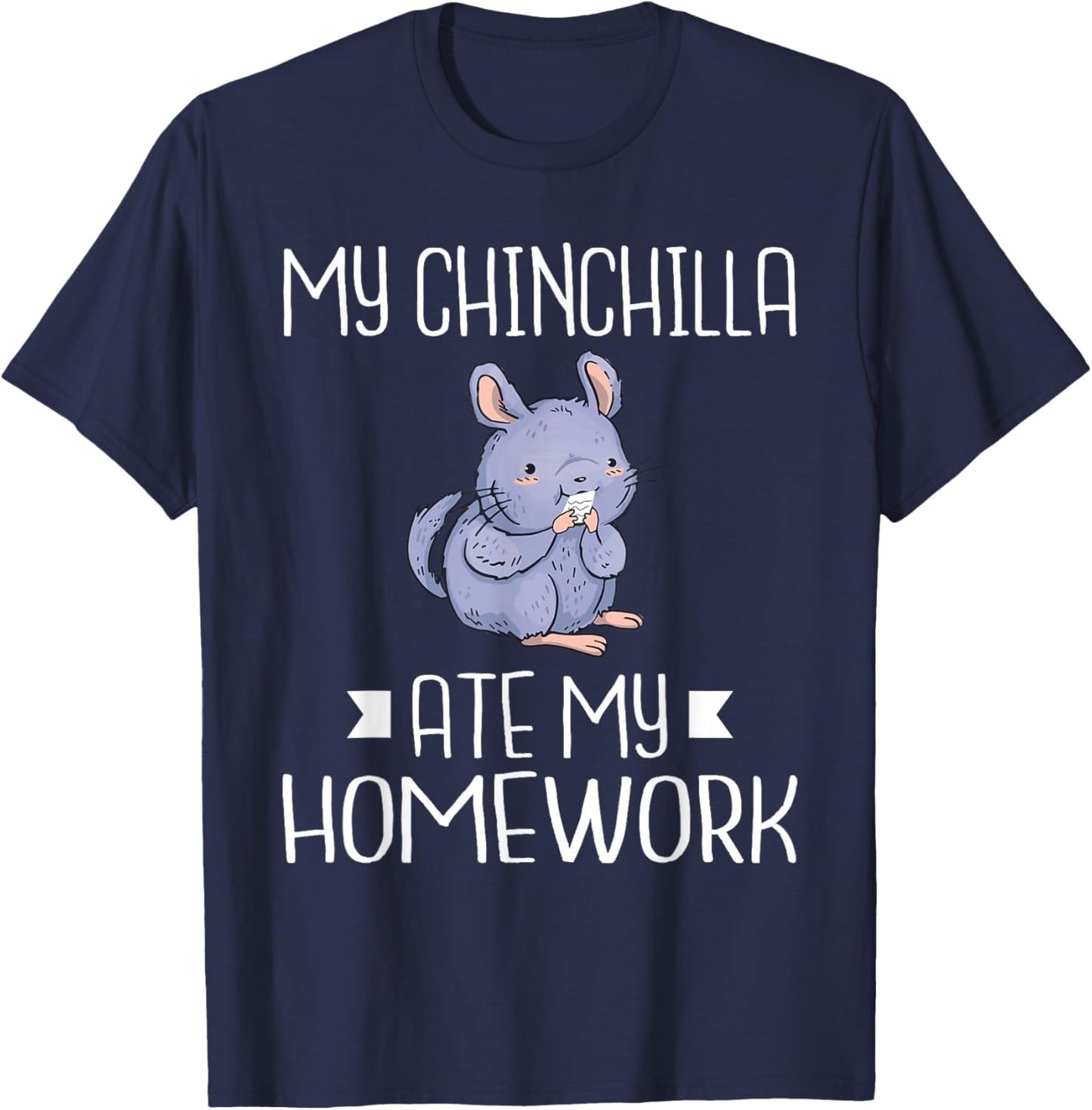 My Chinchilla ate my Homework School Kid Chinchilla Owner T-Shirt - T-Shirt | Navy