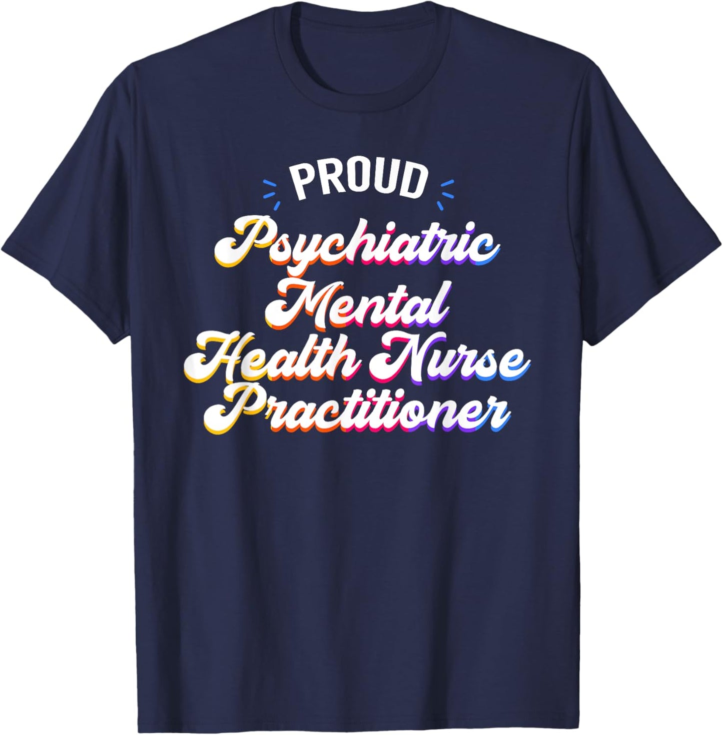 Proud Psychiatric Mental Health Nurse Practitioner Job T-Shirt - T-Shirt | Navy