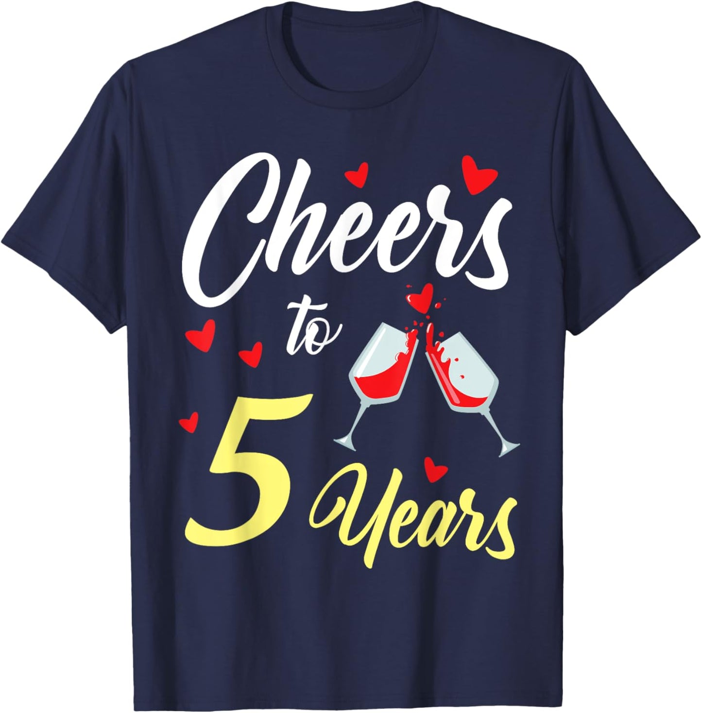 Dinking Wine Cheers To 5 Years Happy Wedding Married Memory T-Shirt - T-Shirt | Navy