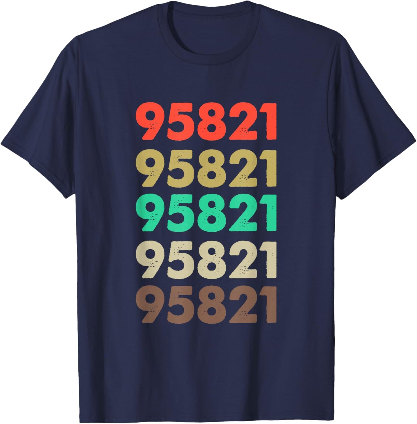 Shirt That Says 95821 Retro Zip code Zipcode Cali Sacramento T-Shirt - T-Shirt | Navy