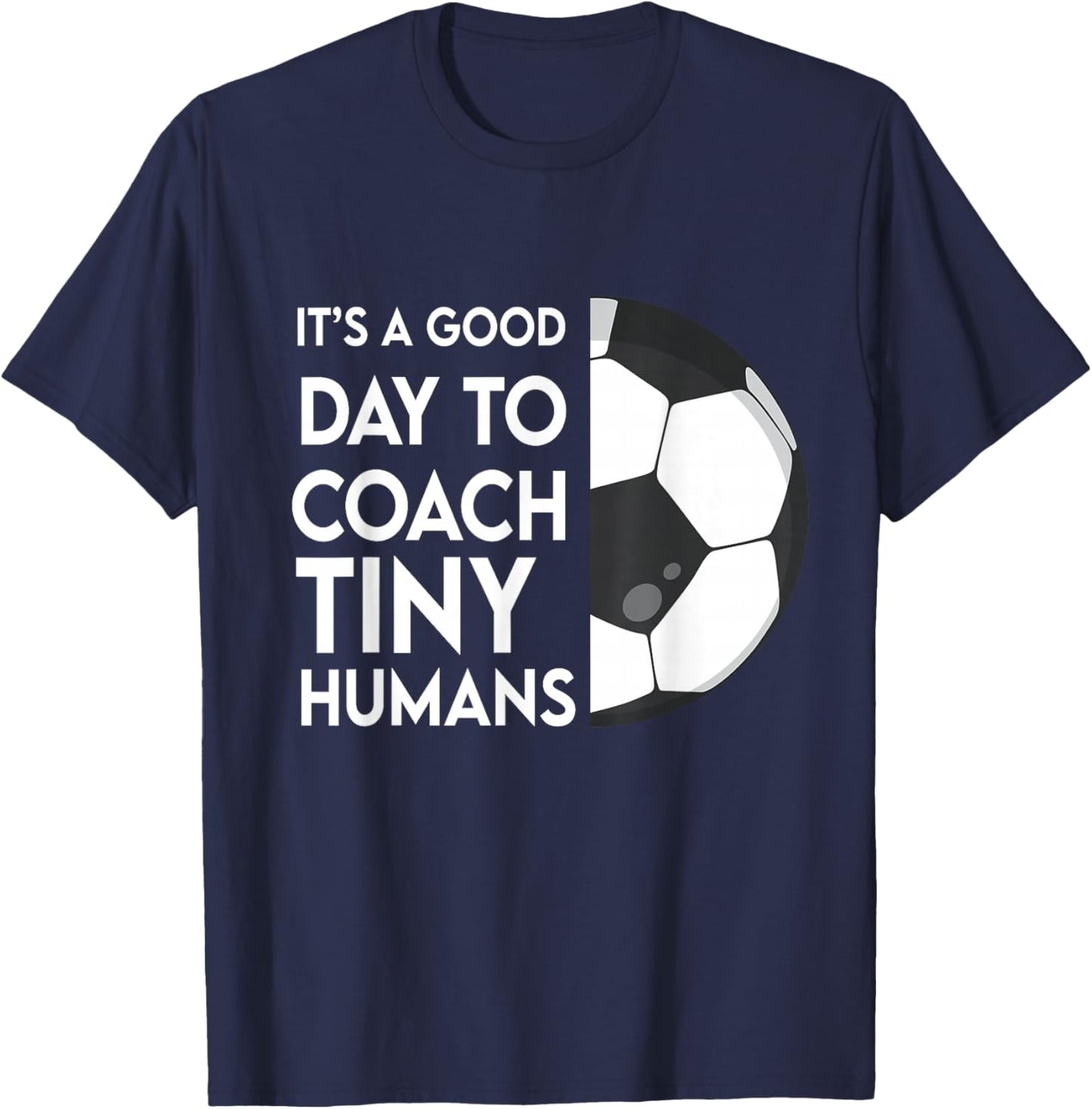 I Coach Tiny Humans Soccer Kids Trainer PE Teacher Sports T-Shirt - T-Shirt | Navy