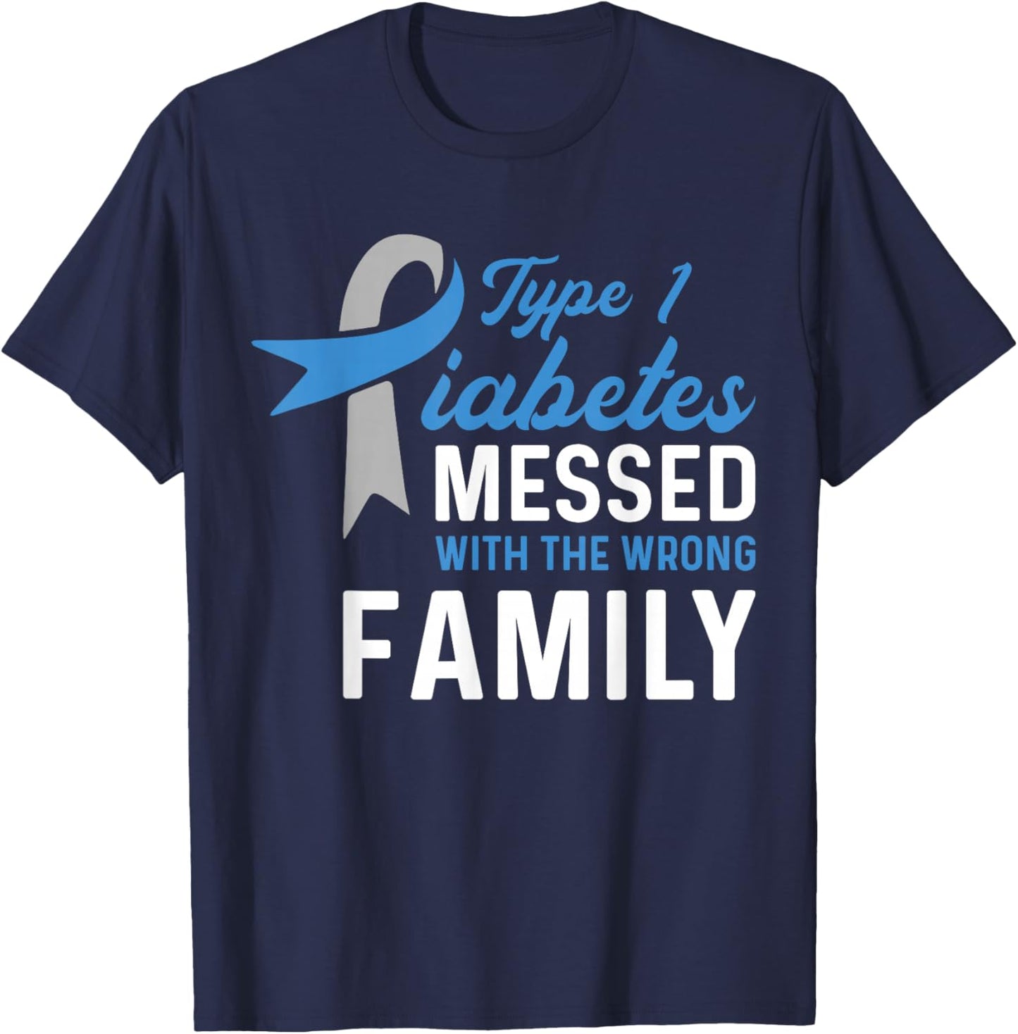 Diabetes Messed With Wrong Family - Type 1 Awareness T-Shirt - T-Shirt | Navy