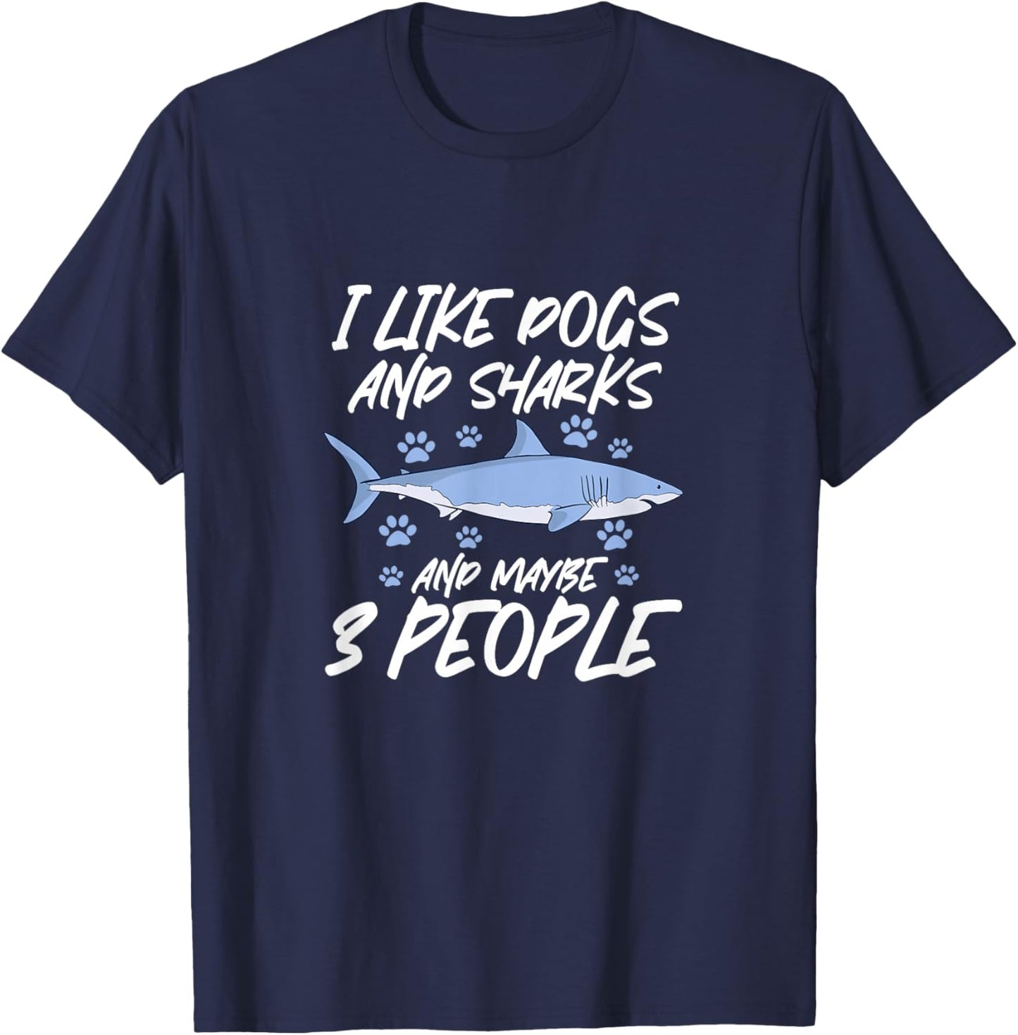 I Like Dogs and Sharks and Maybe 3 People T-Shirt - T-Shirt | Navy