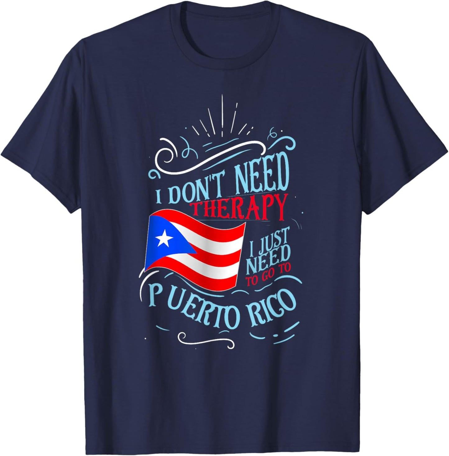 I Don't Need Therapy I Just Need to Go to Puerto Rico Small T-Shirt - T-Shirt | Navy