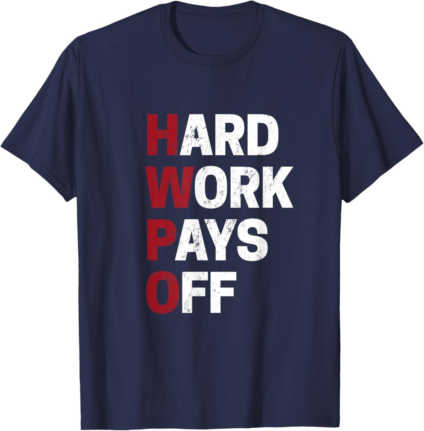 HWPO shirt Hard Work Pays Off Motivation Gift Success Funny T-Shirt - T-Shirt | Navy