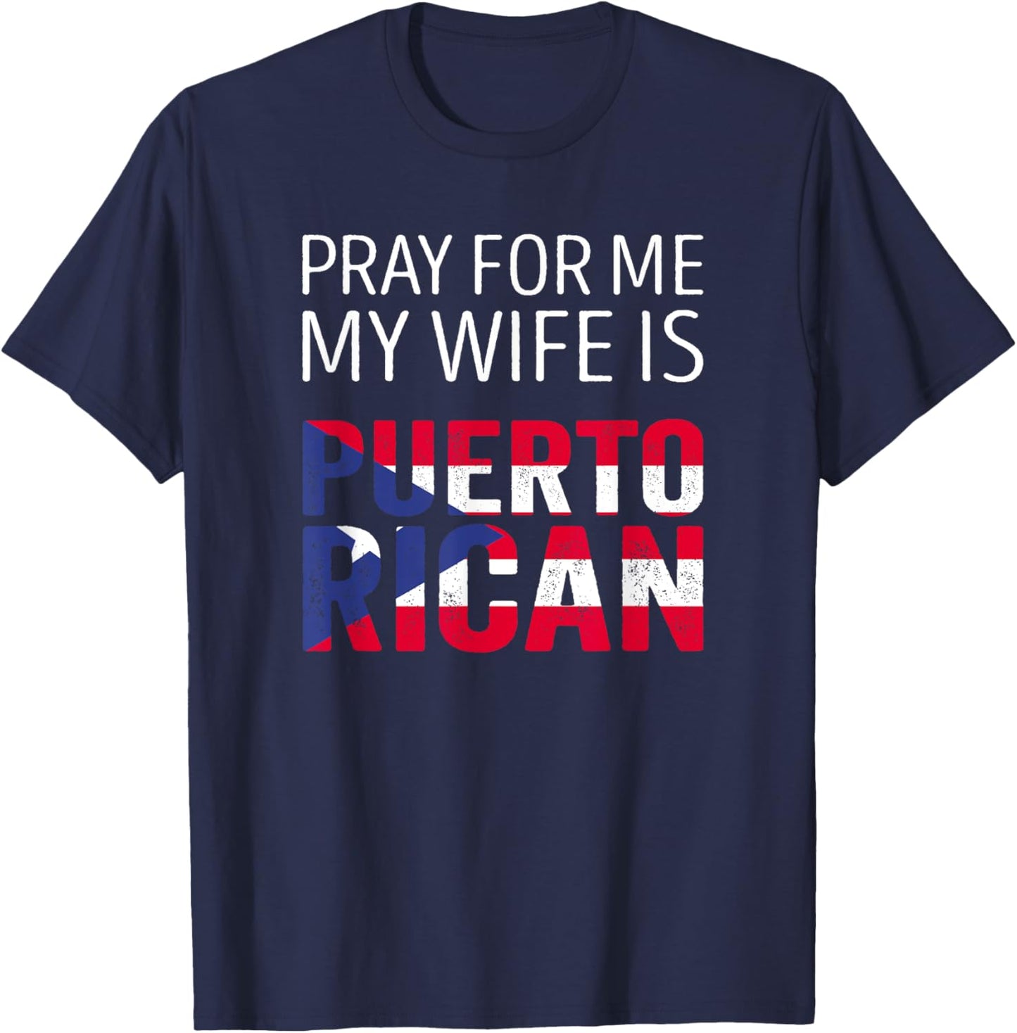 Pray for me my Wife is Puerto Rican T-Shirt - T-Shirt | Navy