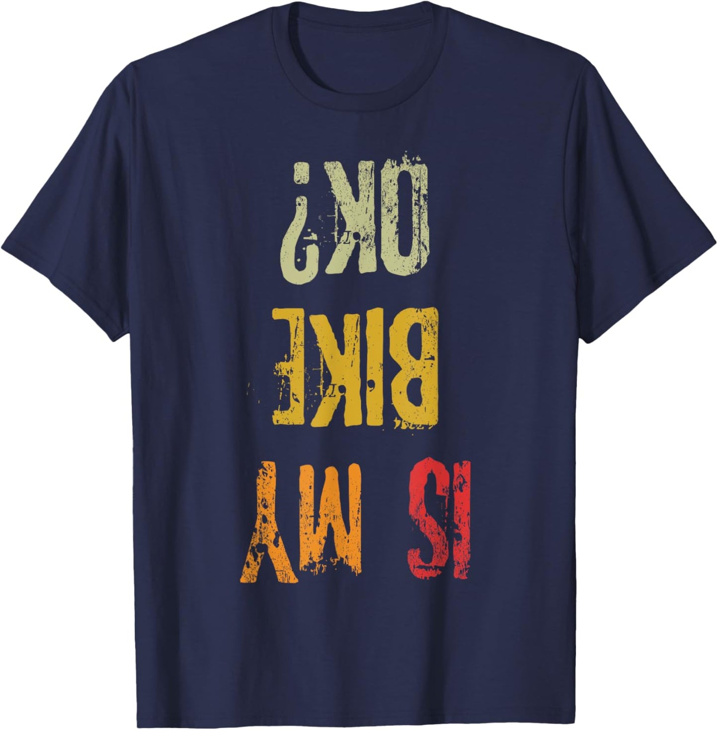 Ist My Bike Ok Retro Adult Funny Cycling Biker T-Shirt - T-Shirt | Navy