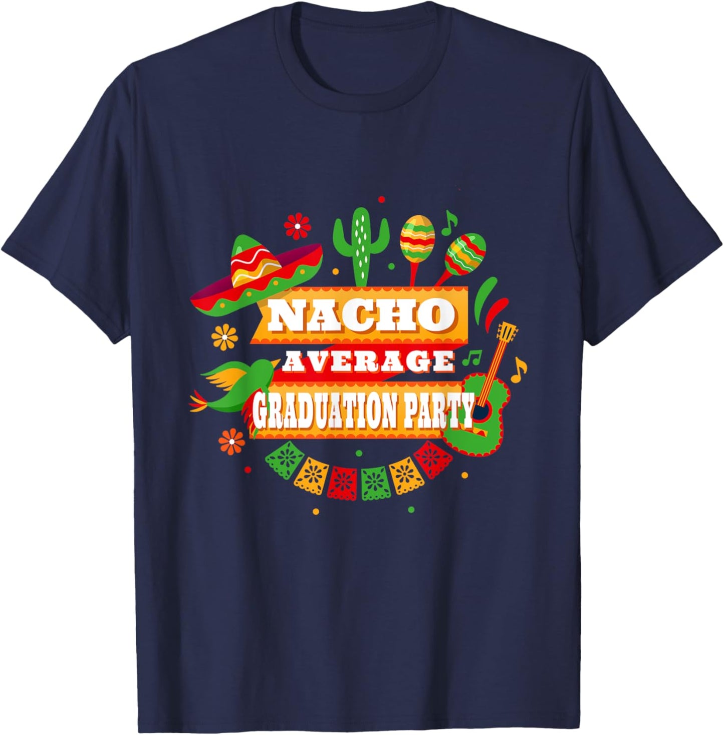 Nacho Average Graduation Party Cinco De Mayo T-Shirt - T-Shirt | Navy