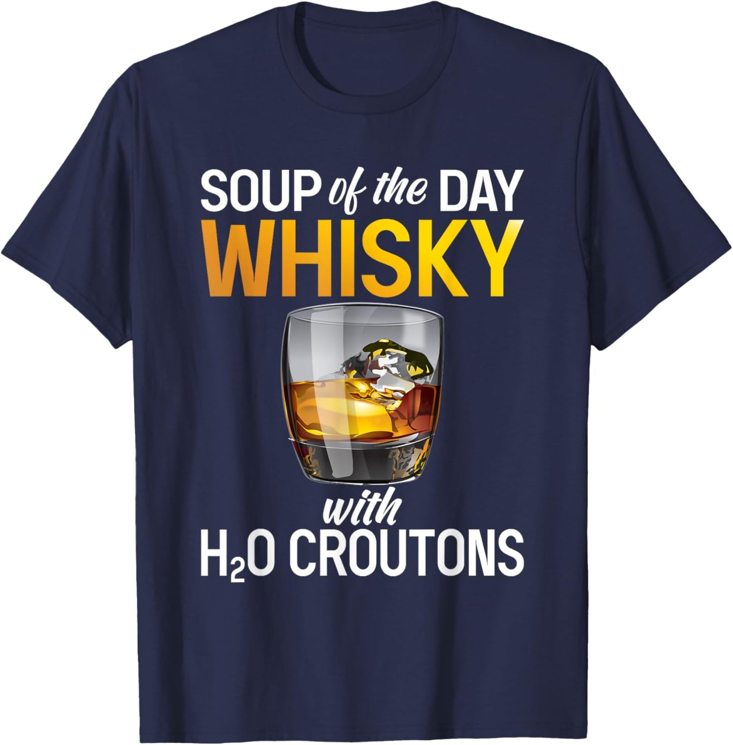 Soups Of The Day Whisky - Funny Whiskey Lover T-Shirt - T-Shirt | Navy