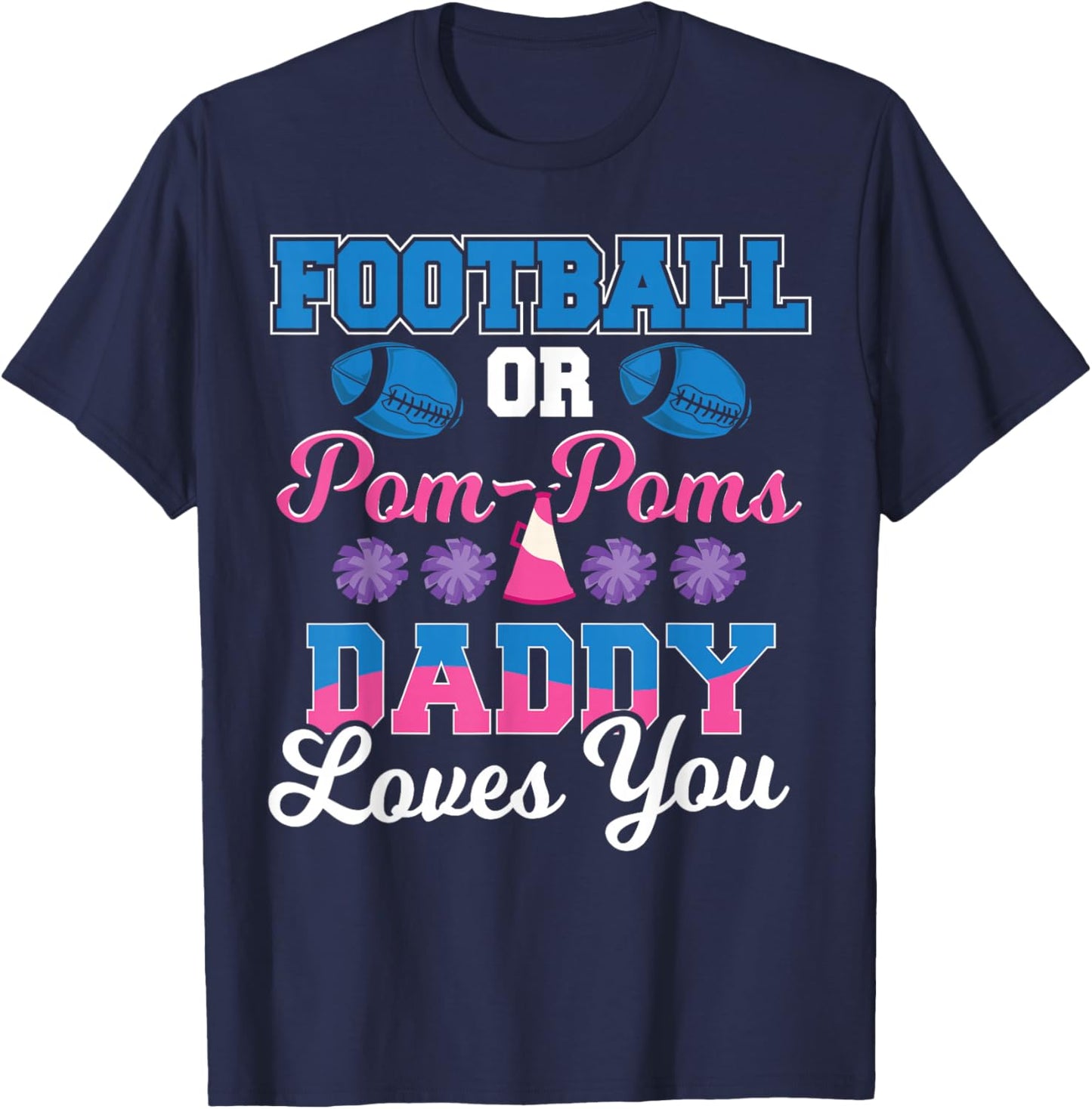 Football or Pom Pom Daddy Loves You - Football Gender Reveal T-Shirt - T-Shirt | Navy