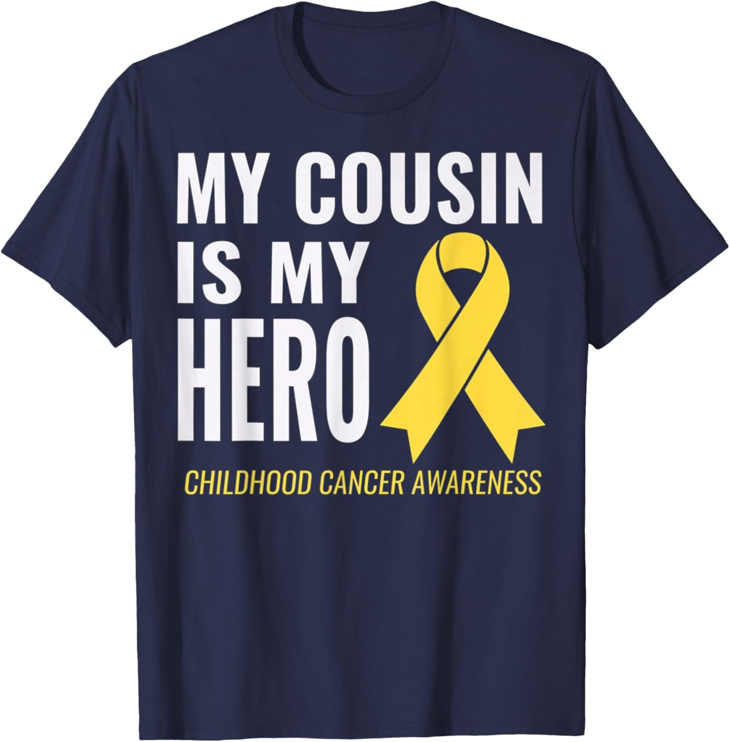 My Cousin is my Hero: Childhood Cancer Awareness & Support T-Shirt - T-Shirt | Navy