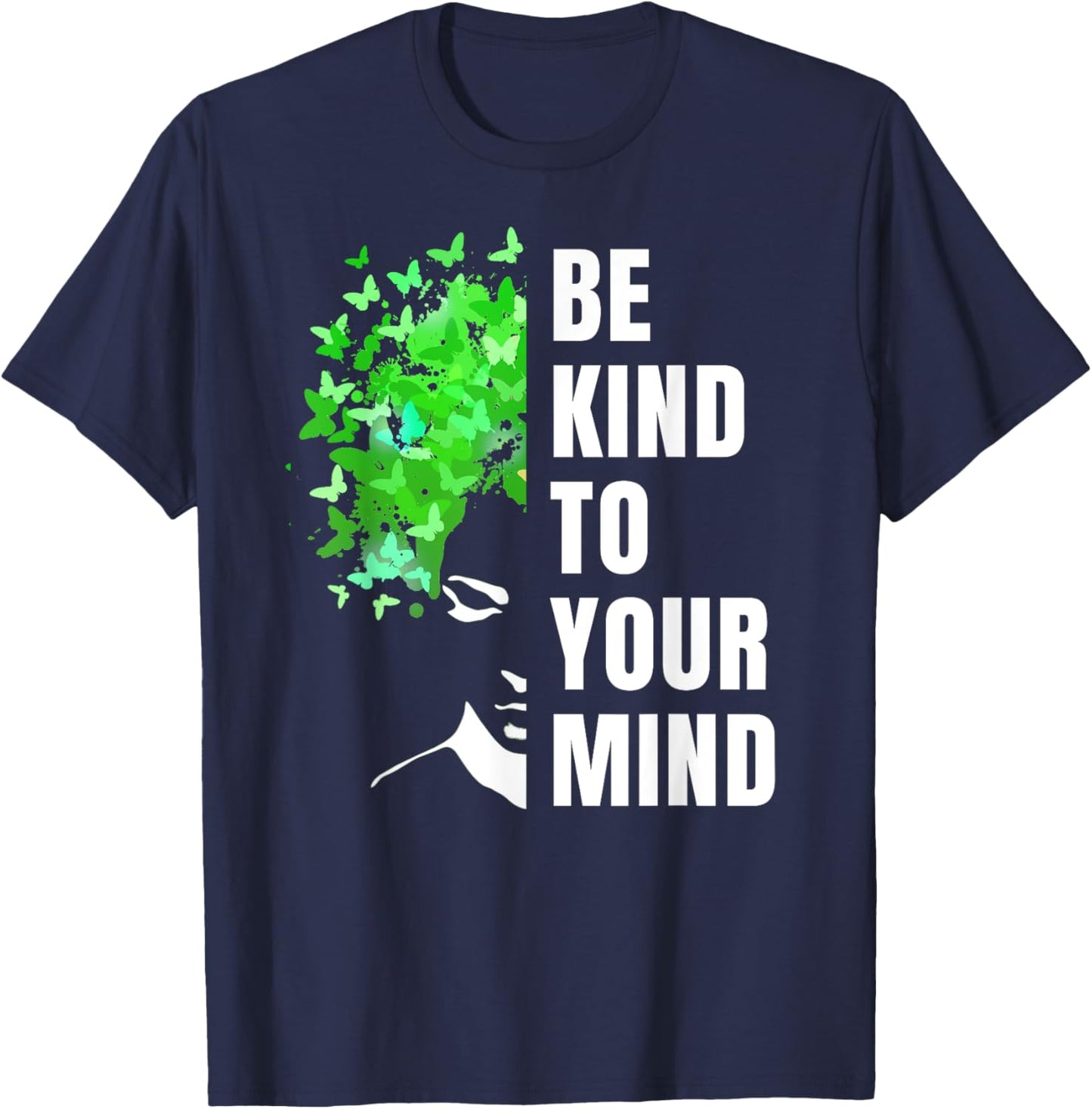 Be Kind To Your Mind | Mental Health Awareness Month Green T-Shirt - T-Shirt | Navy