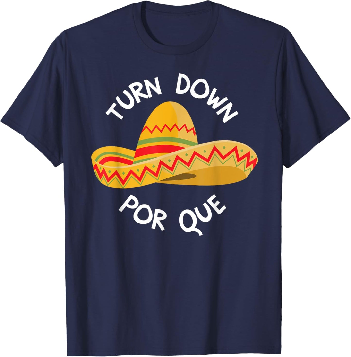 Funny Cinco De Mayo Shirt Turn Down Por Que T-Shirt - T-Shirt | Navy