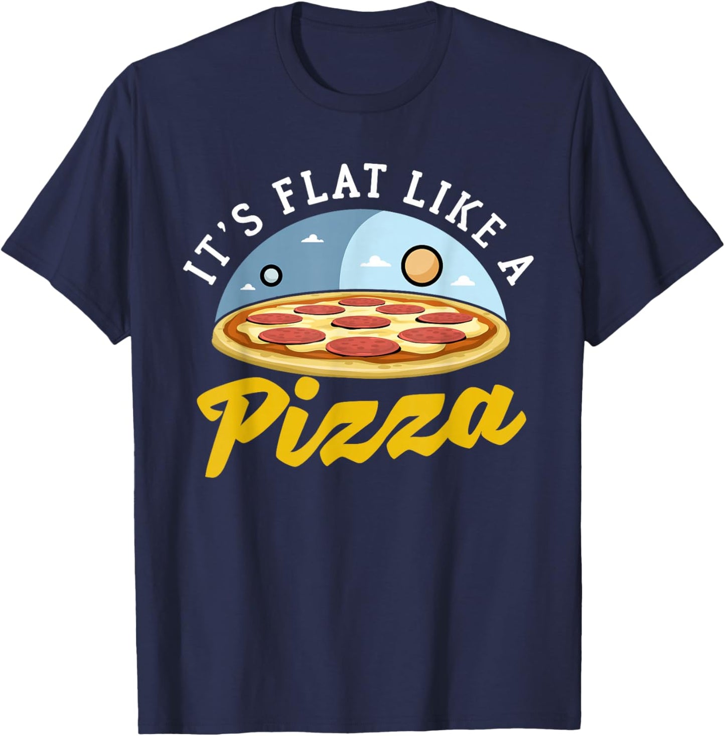 Flat Earth Pizza Design For Flat Earther T-Shirt - T-Shirt | Navy
