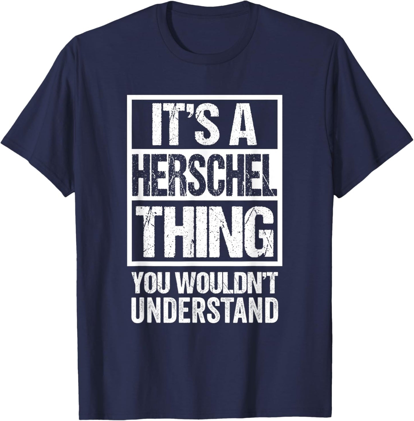 It's A Herschel Thing You Wouldn't Understand First Name T-Shirt - T-Shirt | Navy