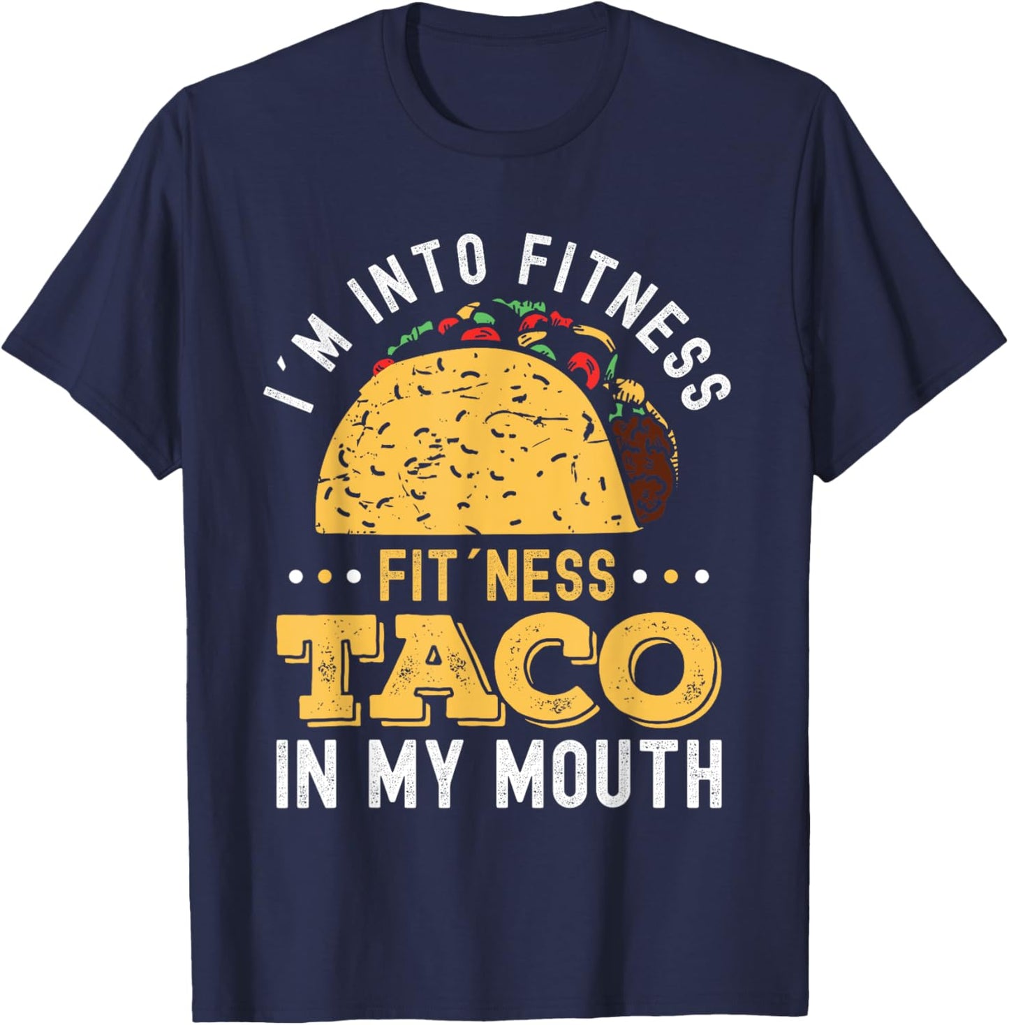 I'm Into Fitness Fit'ness Taco In My Mouth T-Shirt - T-Shirt | Navy