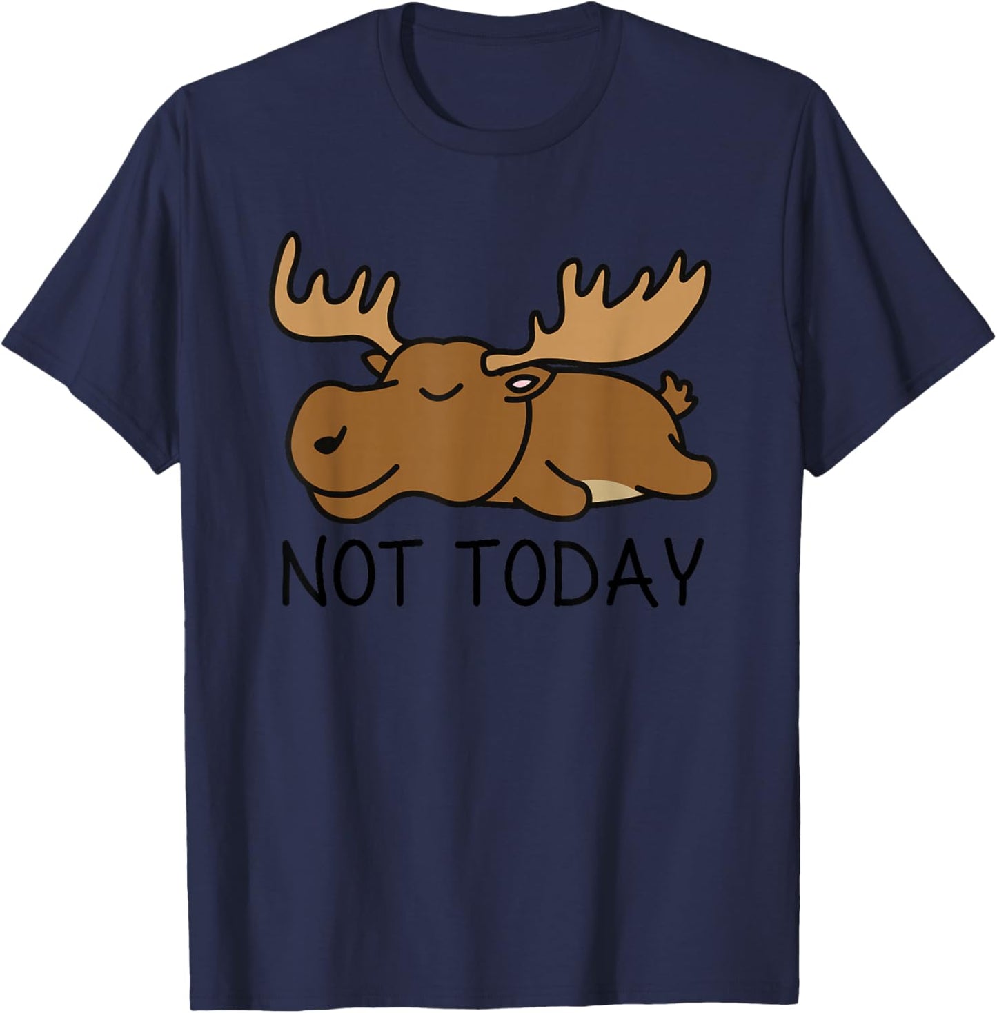 Not Today Lazy Moose T-Shirt - T-Shirt | Navy