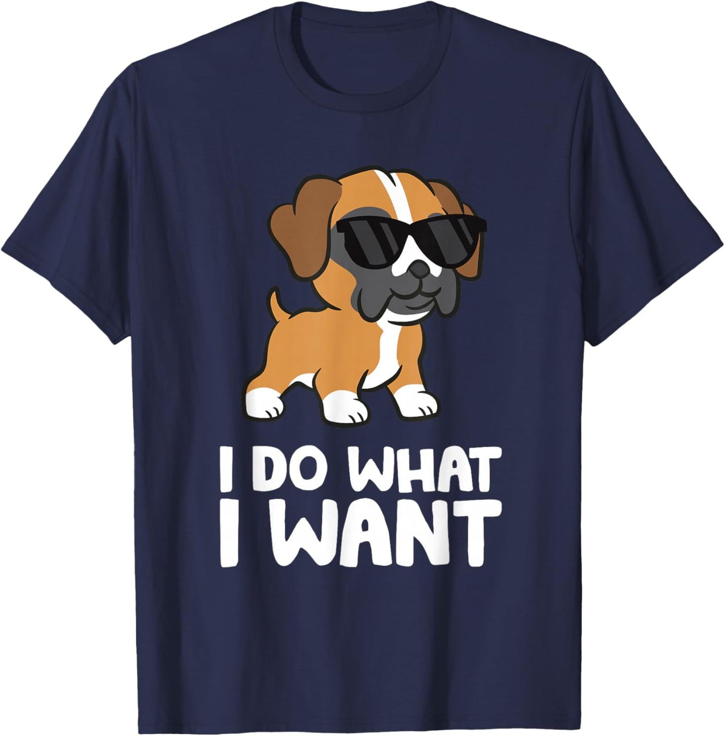 Boxer Dog Pet Boxer Dog I Do What I Want T-Shirt - T-Shirt | Navy
